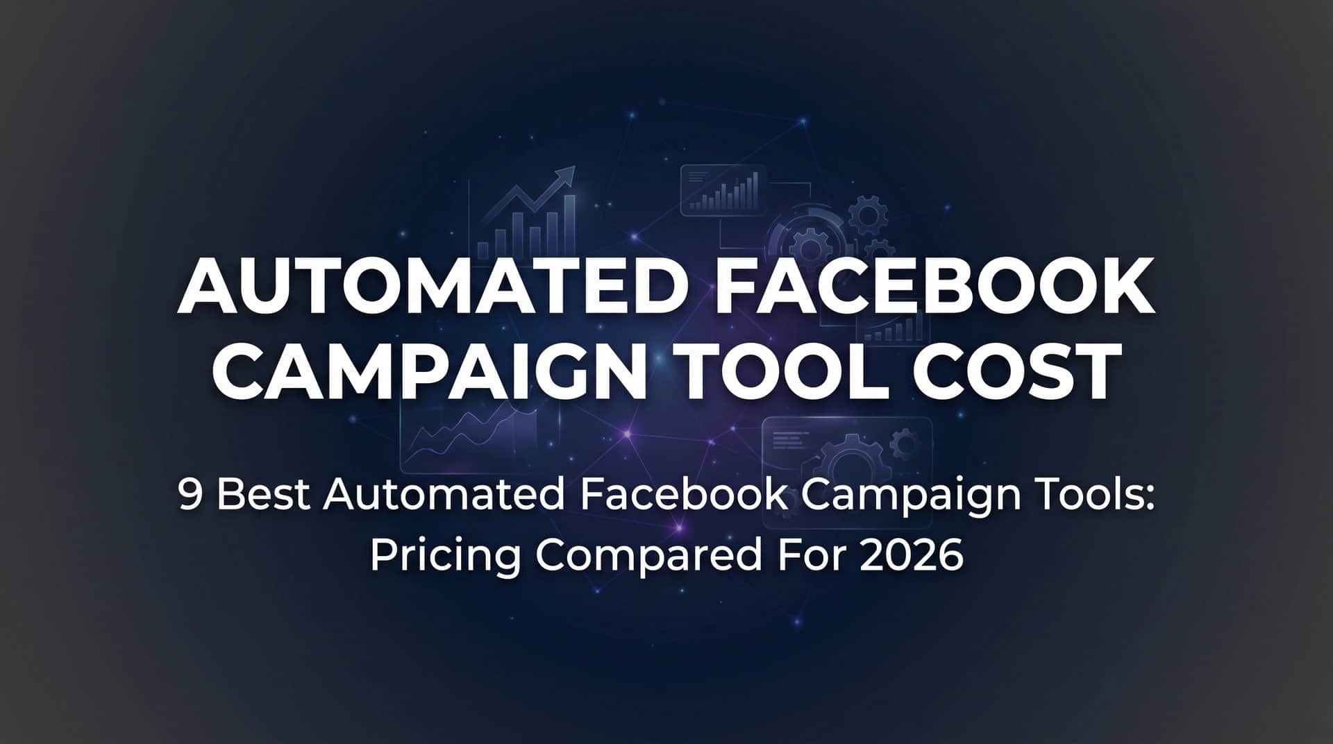 Featured image for 9 Best Automated Facebook Campaign Tools: Pricing Compared for 2026