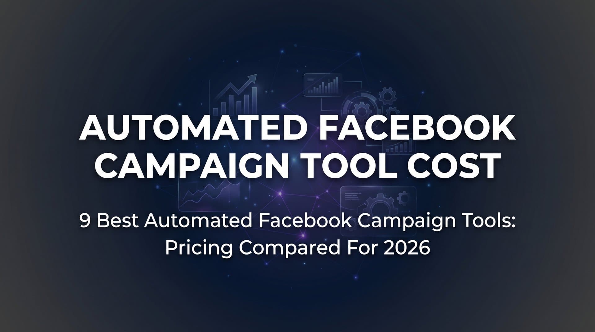 Featured image for 9 Best Automated Facebook Campaign Tools: Pricing Compared for 2026