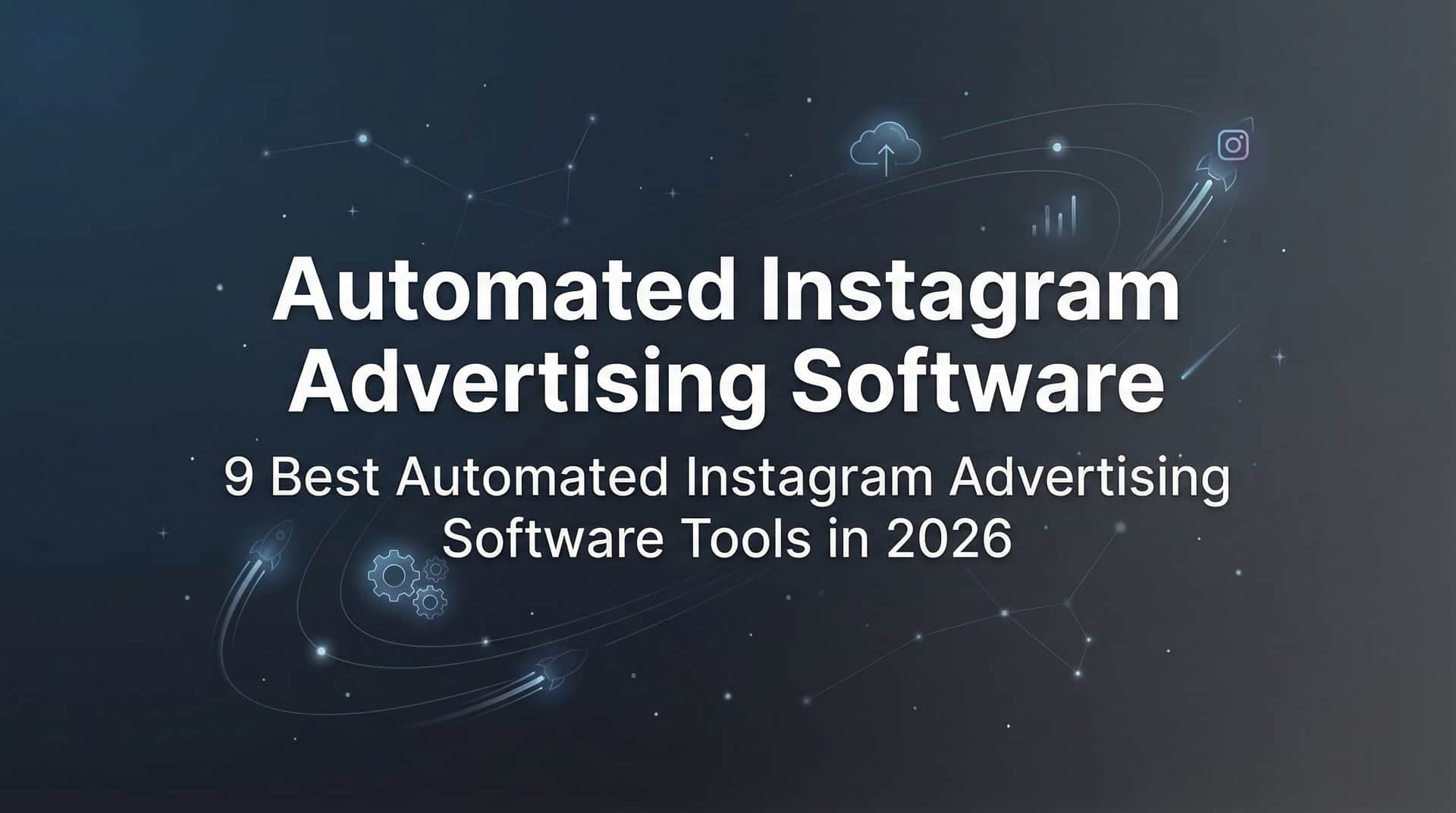 Featured image for 9 Best Automated Instagram Advertising Software Tools in 2026
