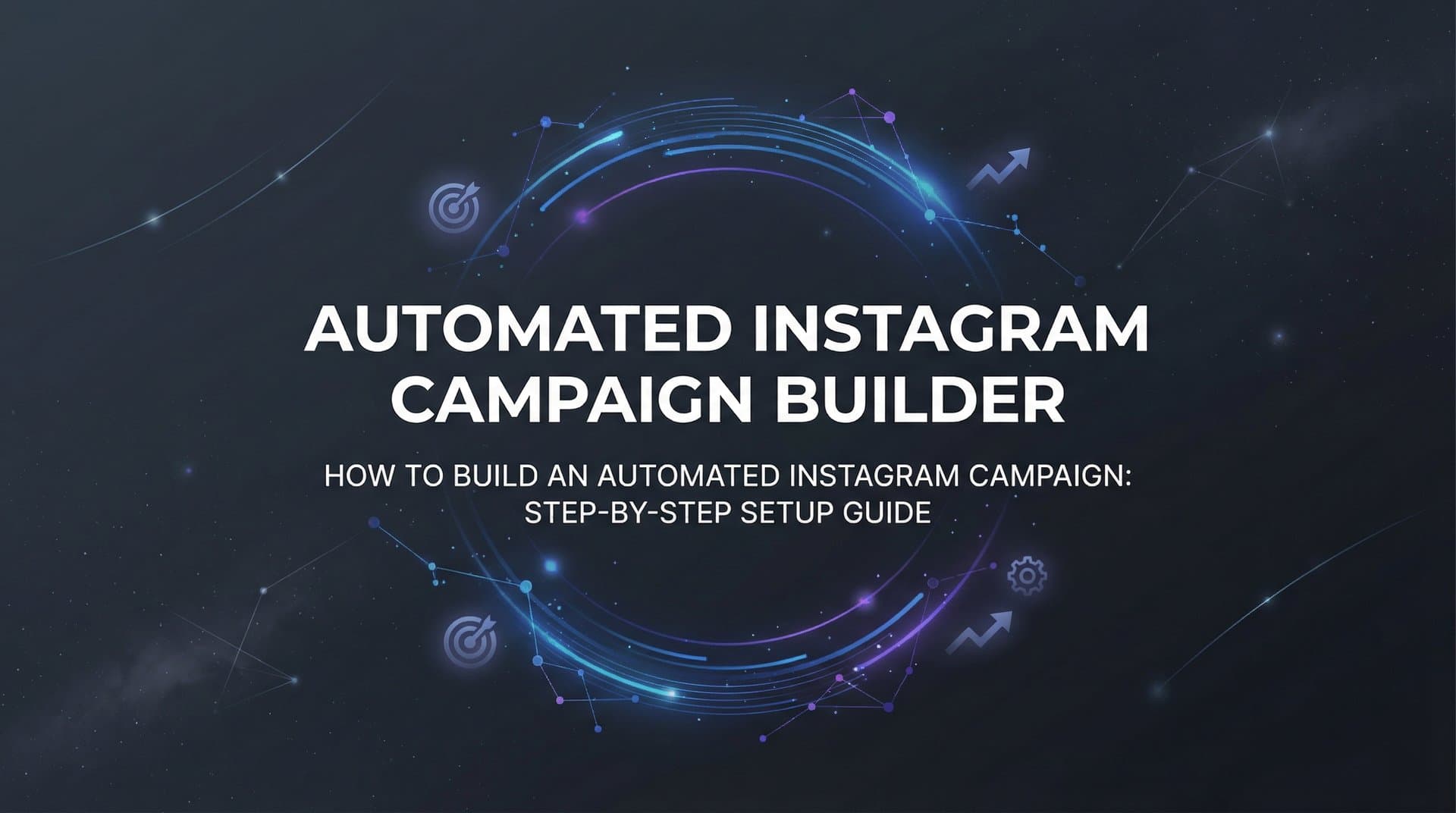 Featured image for How to Build an Automated Instagram Campaign: Step-by-Step Setup Guide