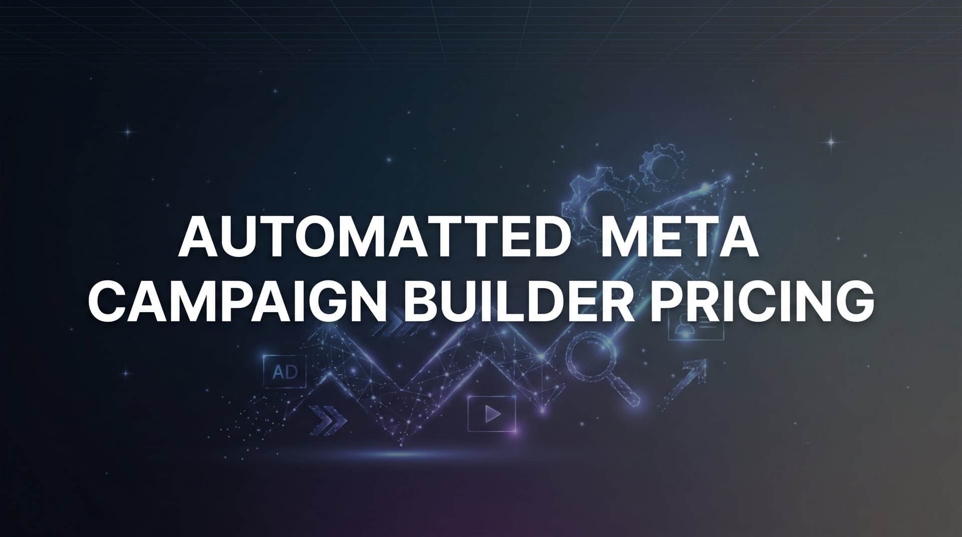 Featured image for 9 Best Automated Meta Campaign Builders: Pricing Compared for 2026
