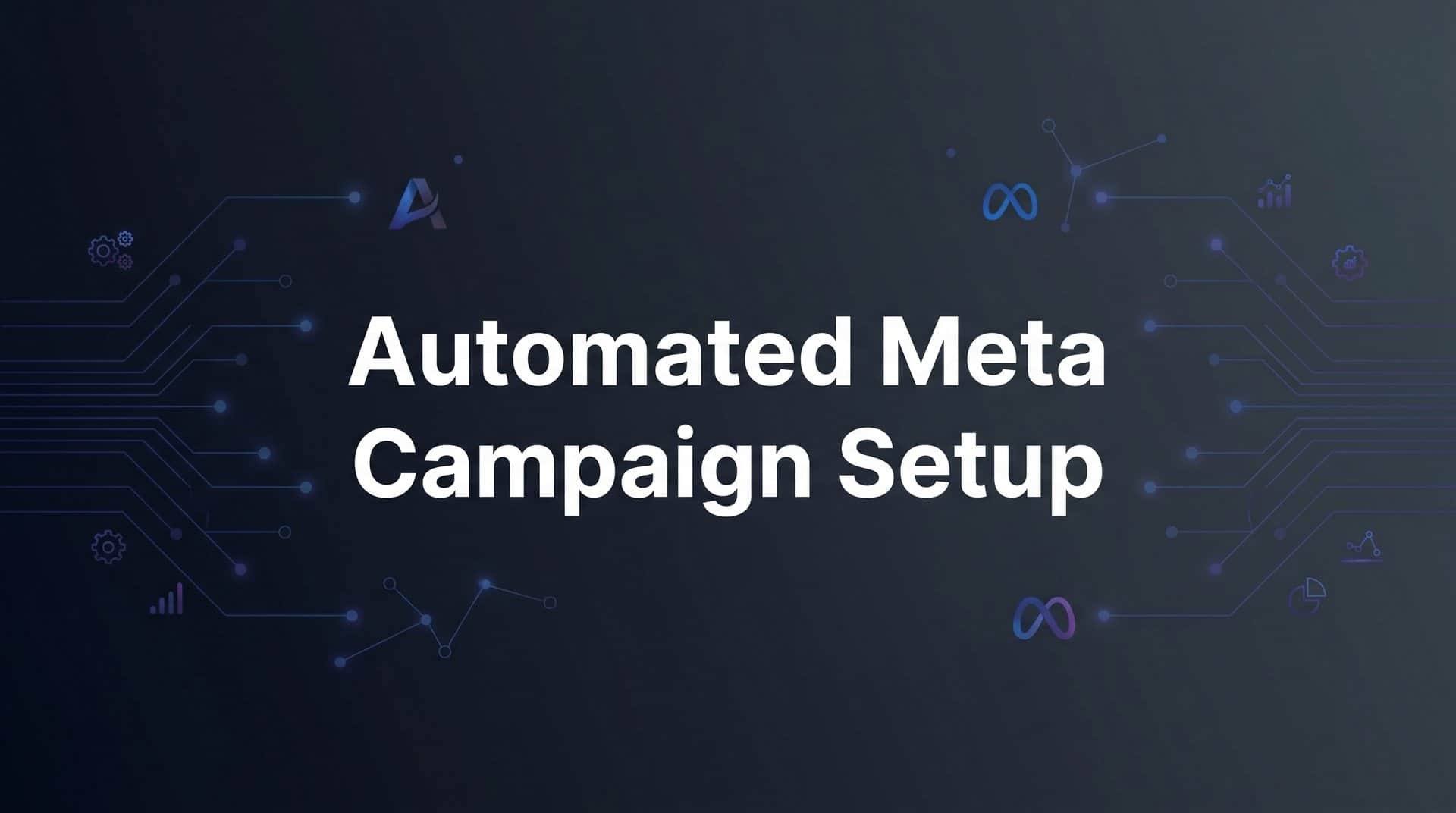 Featured image for How to Set Up Automated Meta Campaigns: A Step-by-Step Guide