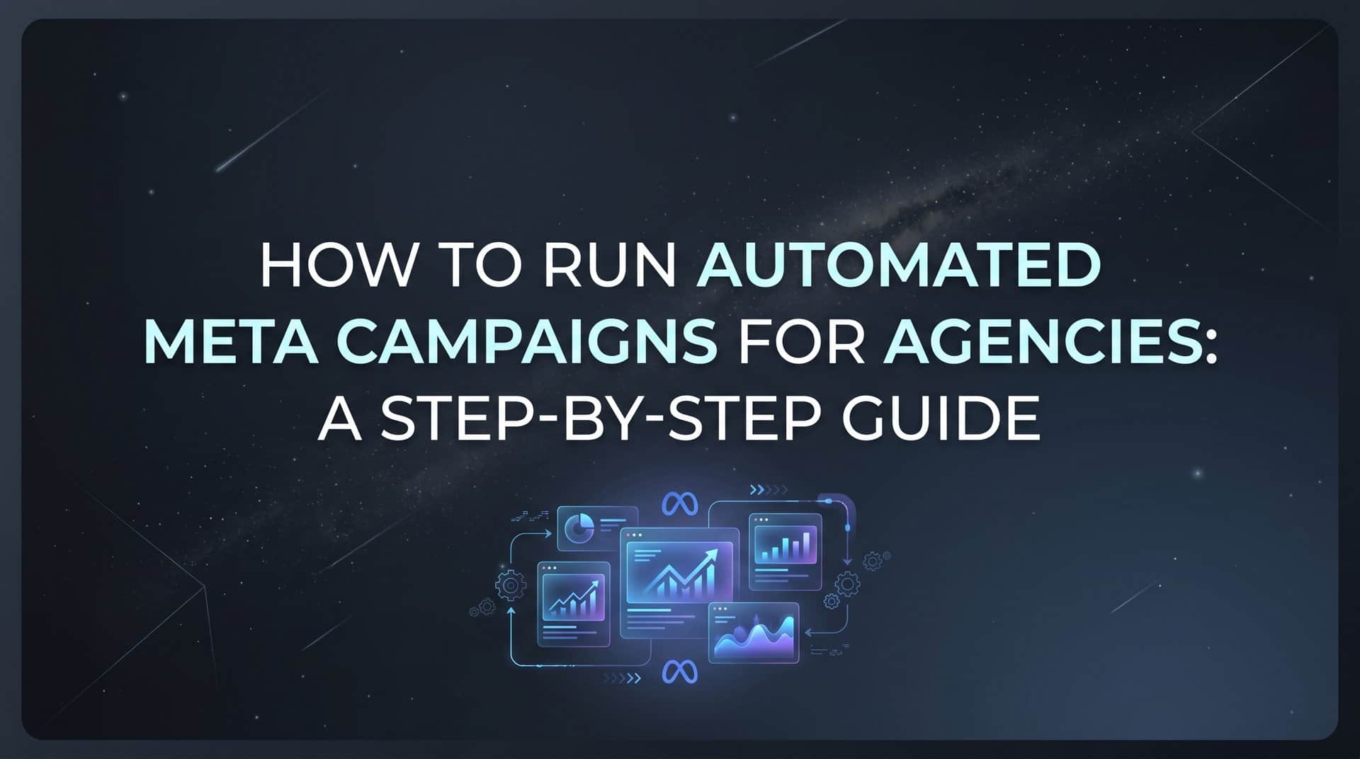 Featured image for How to Run Automated Meta Campaigns for Agencies: A Step-by-Step Guide