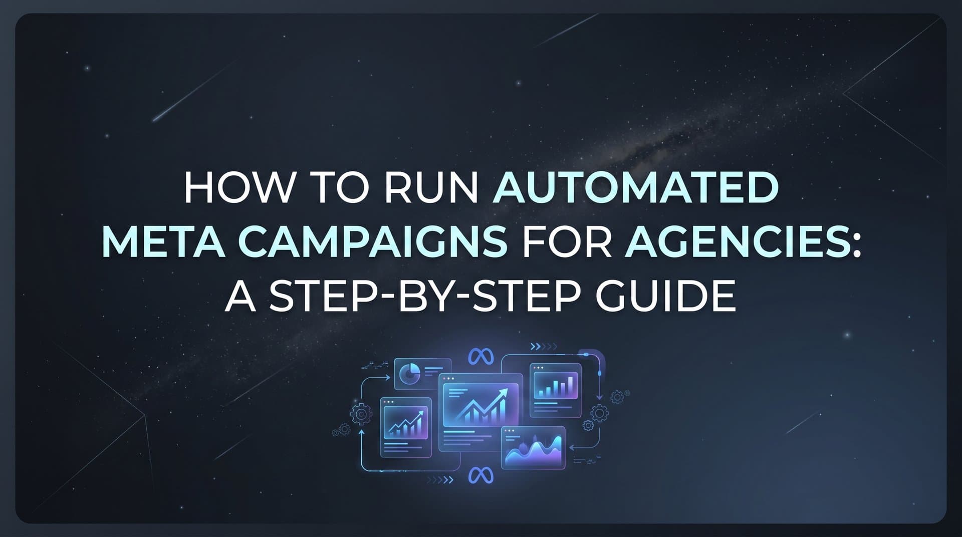 Featured image for How to Run Automated Meta Campaigns for Agencies: A Step-by-Step Guide
