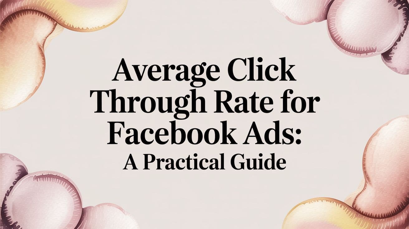 Featured image for Average Click Through Rate for Facebook Ads: A Practical Guide