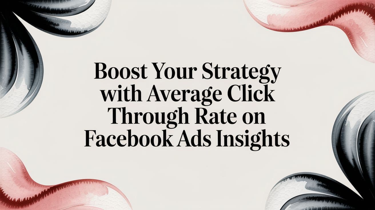 Featured image for Boost Your Strategy with average click through rate on facebook ads Insights