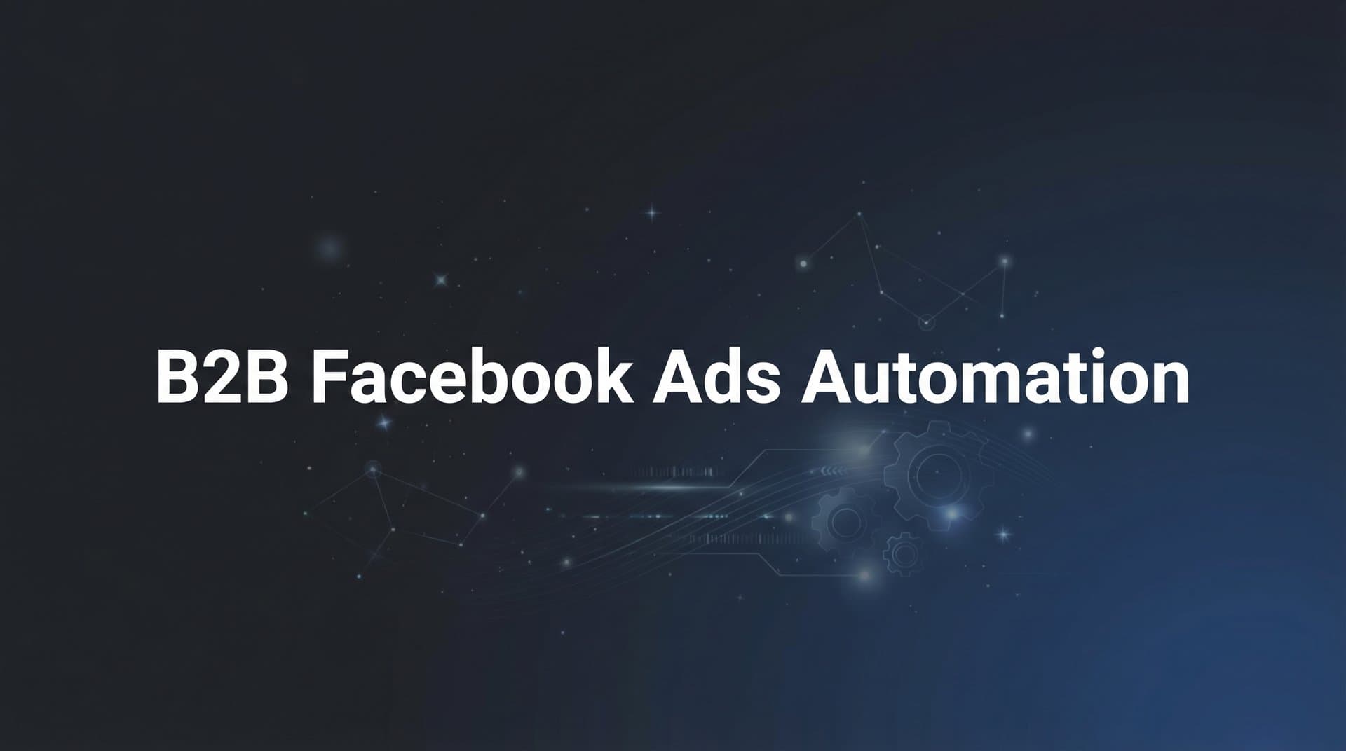 Featured image for 7 Proven B2B Facebook Ads Automation Strategies to Scale Your Pipeline