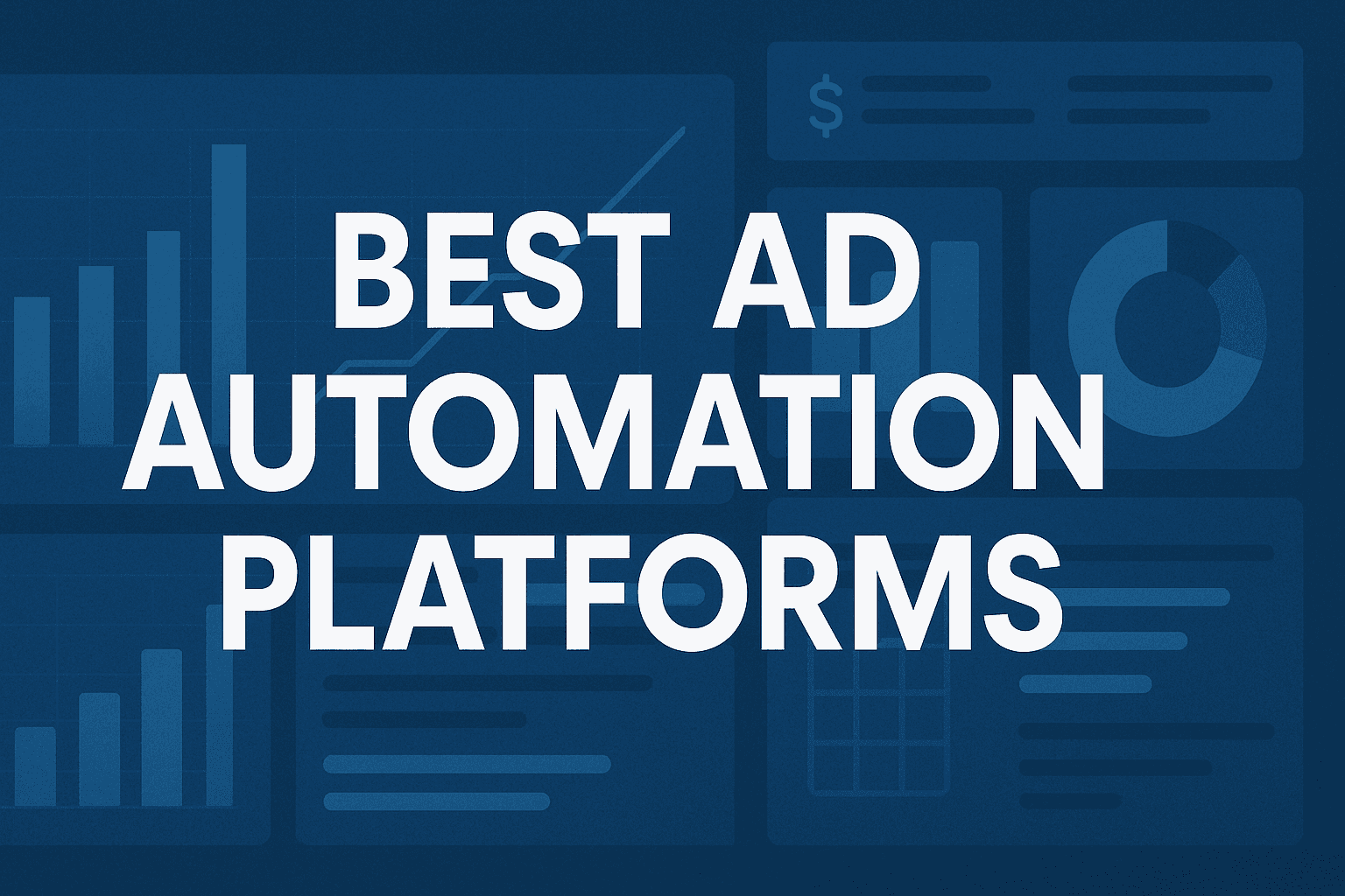 Top 8 Best Ad Automation Platforms To Scale Your Campaigns In 2025