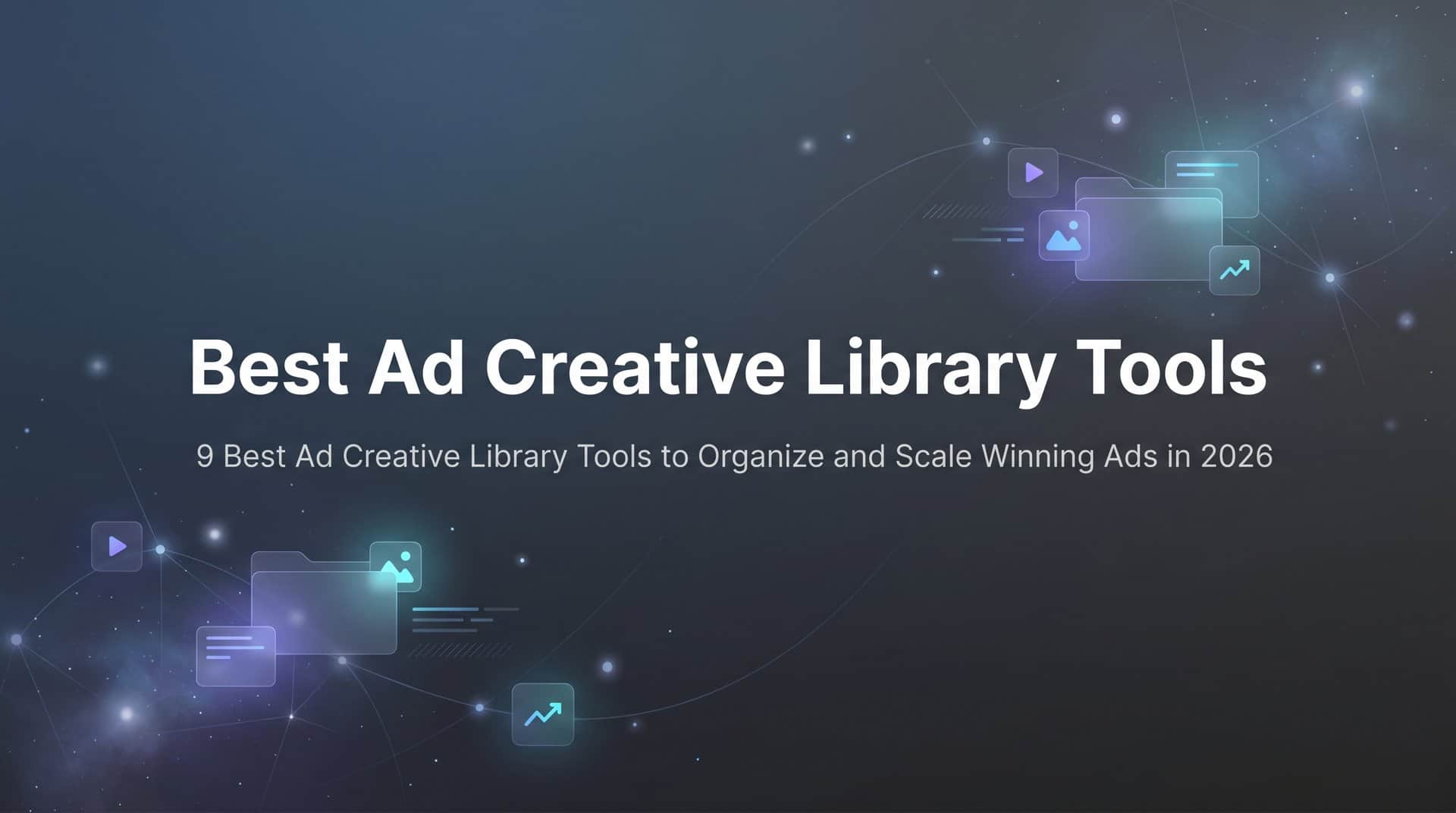 Featured image for 9 Best Ad Creative Library Tools to Organize and Scale Winning Ads in 2026