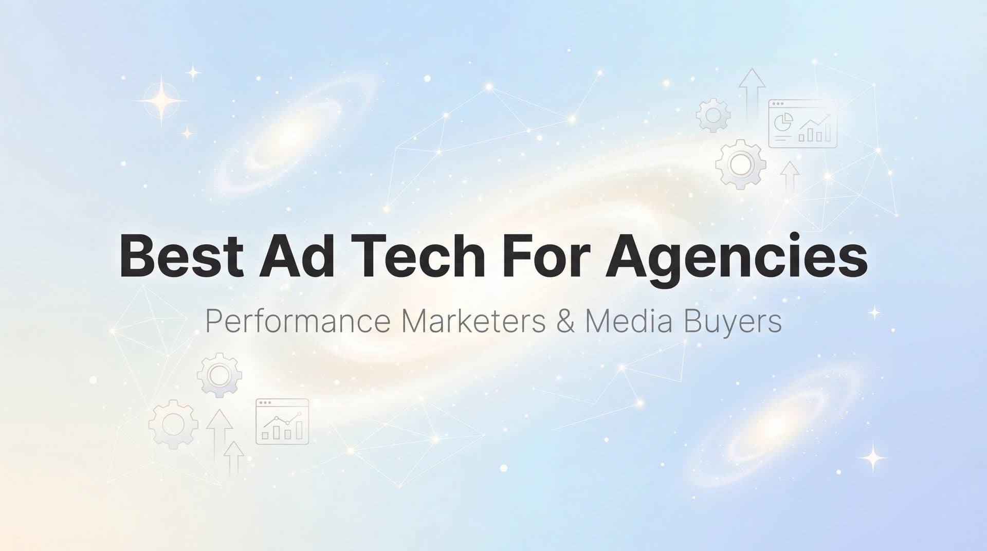 7 Best Ad Tech Strategies for Agencies to Scale Client Results in 2026