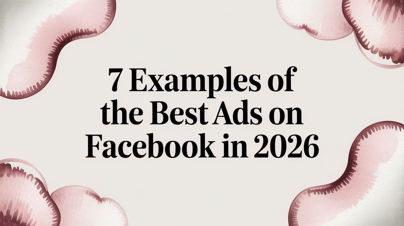 Featured image for 7 Examples of the Best Ads on Facebook in 2026