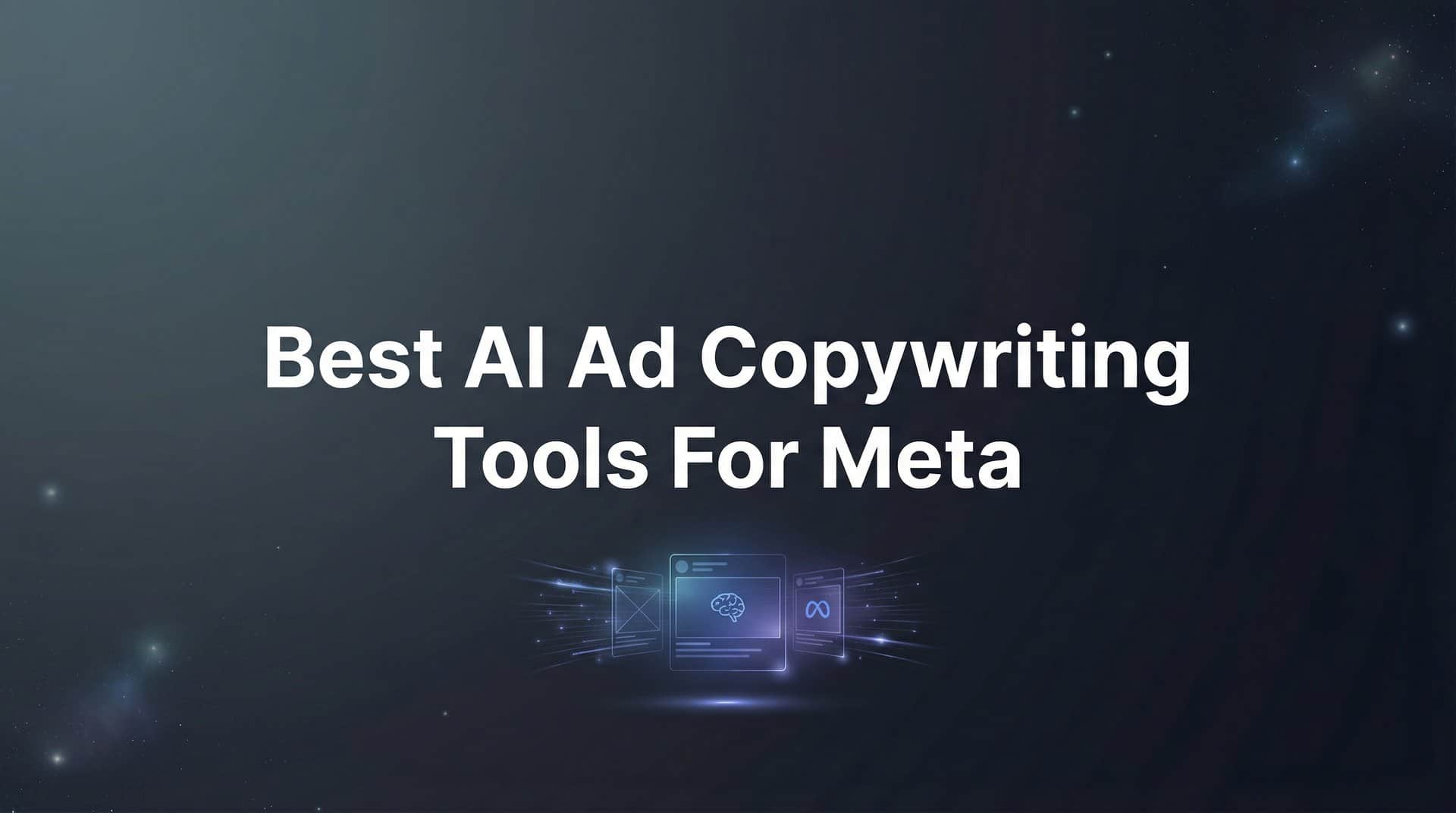 9 Best AI Ad Copywriting Tools for Meta in 2026