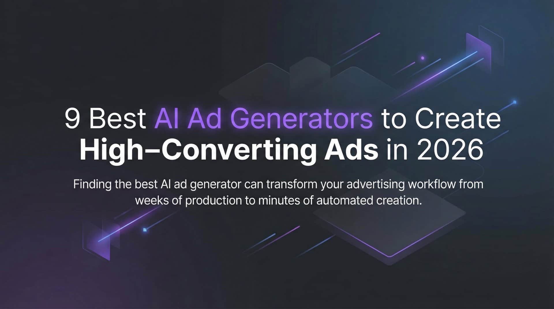 9 Best AI Ad Generators to Create High-Converting Ads in 2026