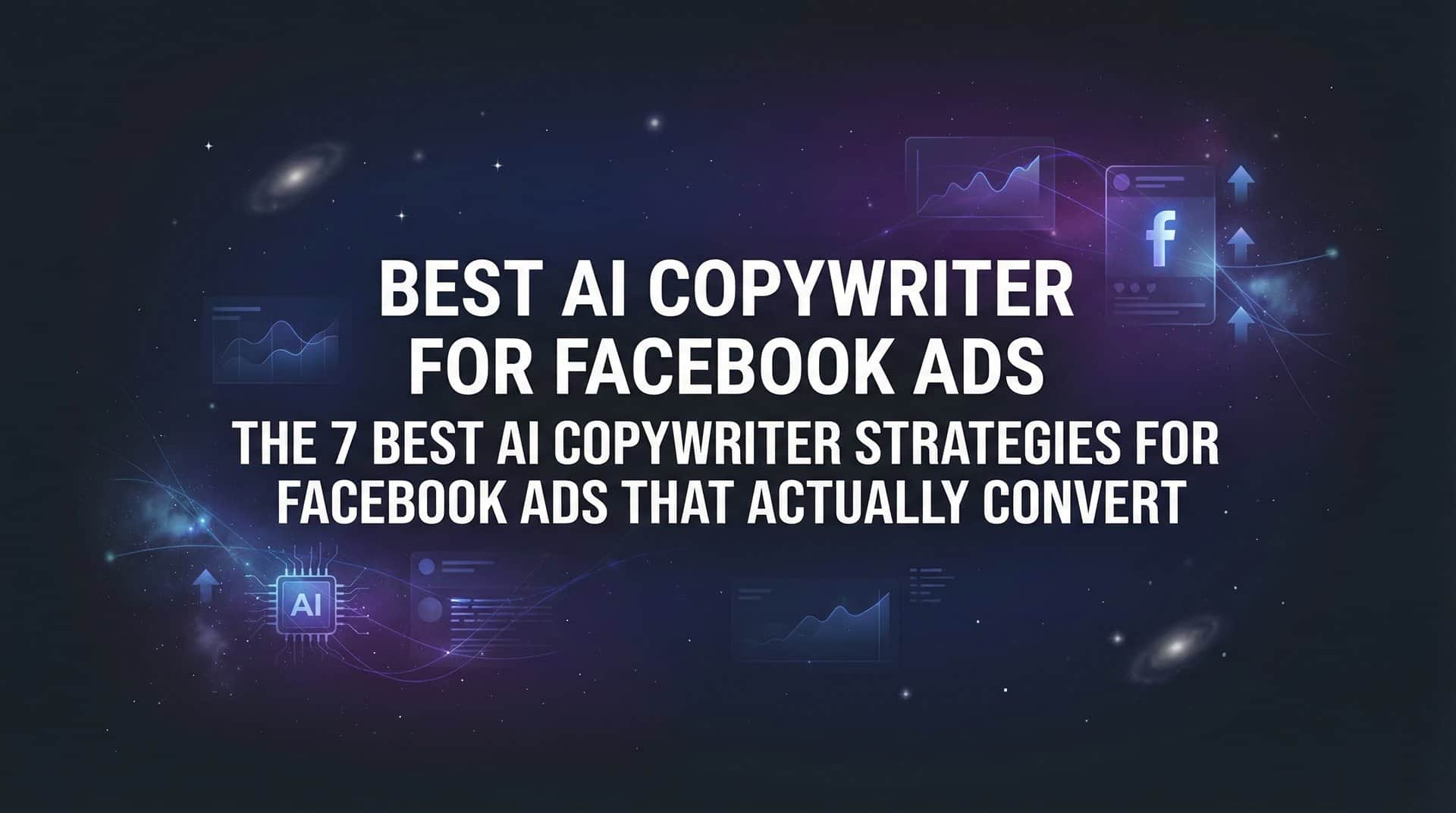7 Best AI Copywriter Strategies for Facebook Ads That Actually Convert