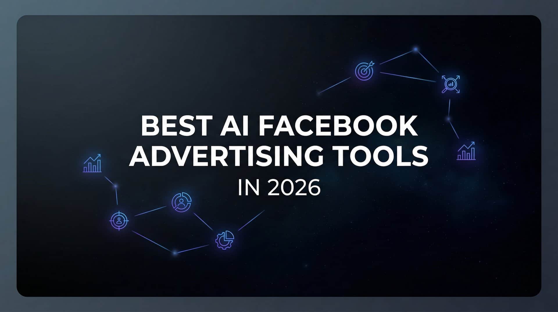 9 Best AI Facebook Advertising Tools in 2026