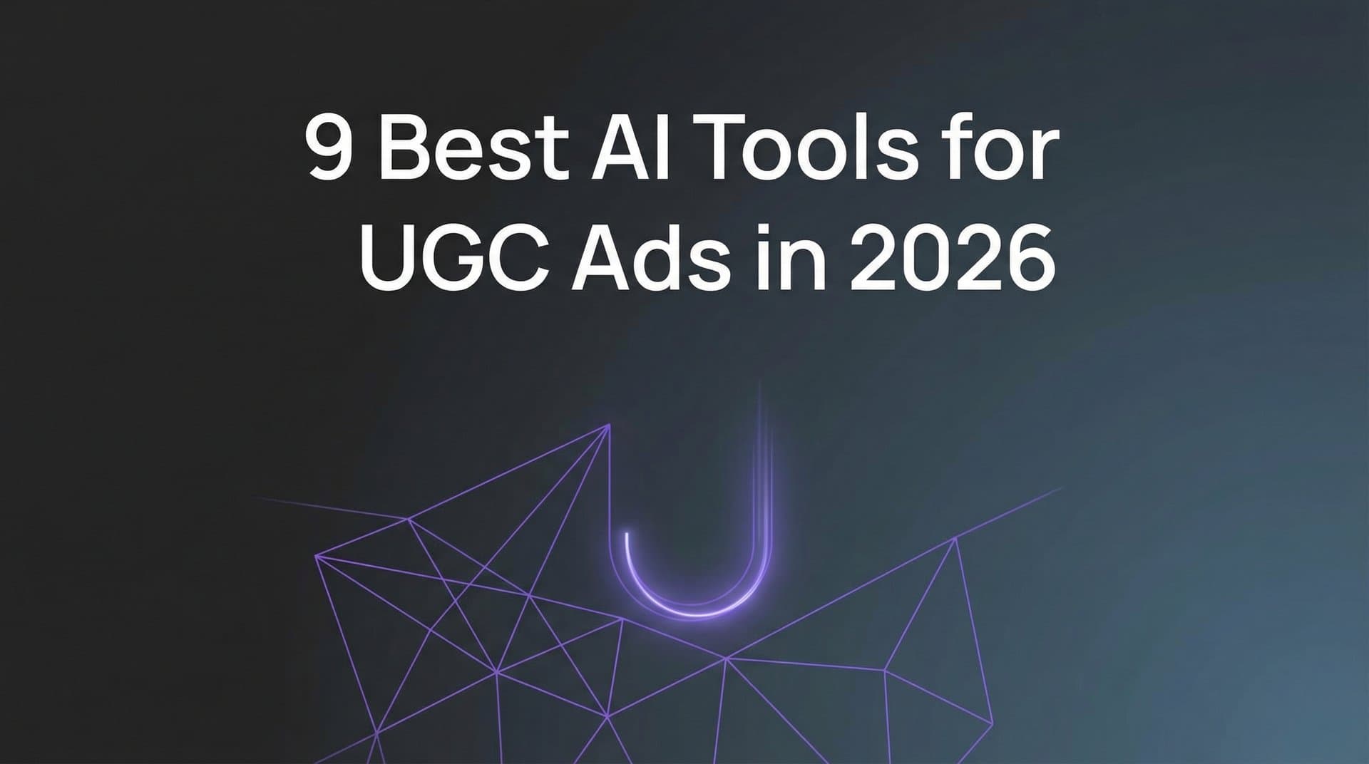 Featured image for 9 Best AI Tools for UGC Ads in 2026