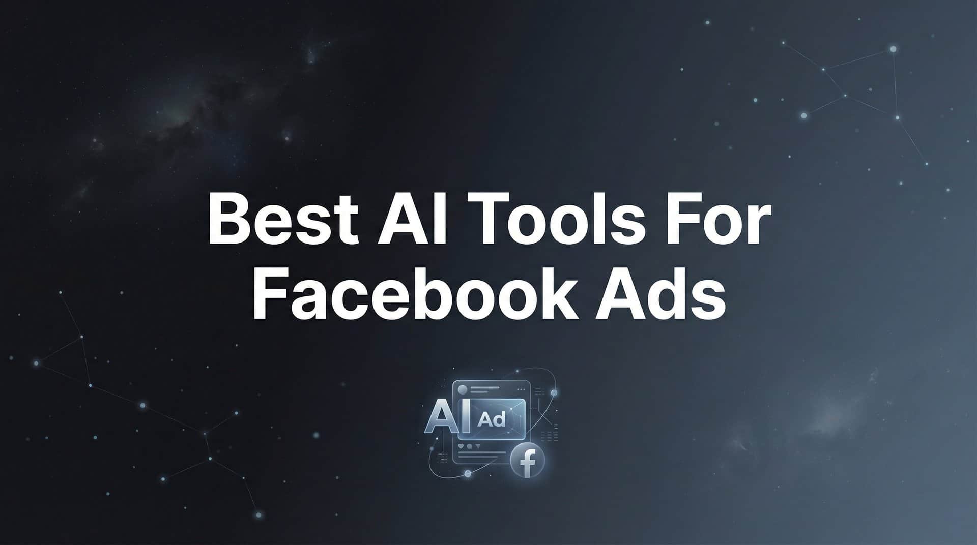 9 Best AI Tools for Facebook Ads in 2026