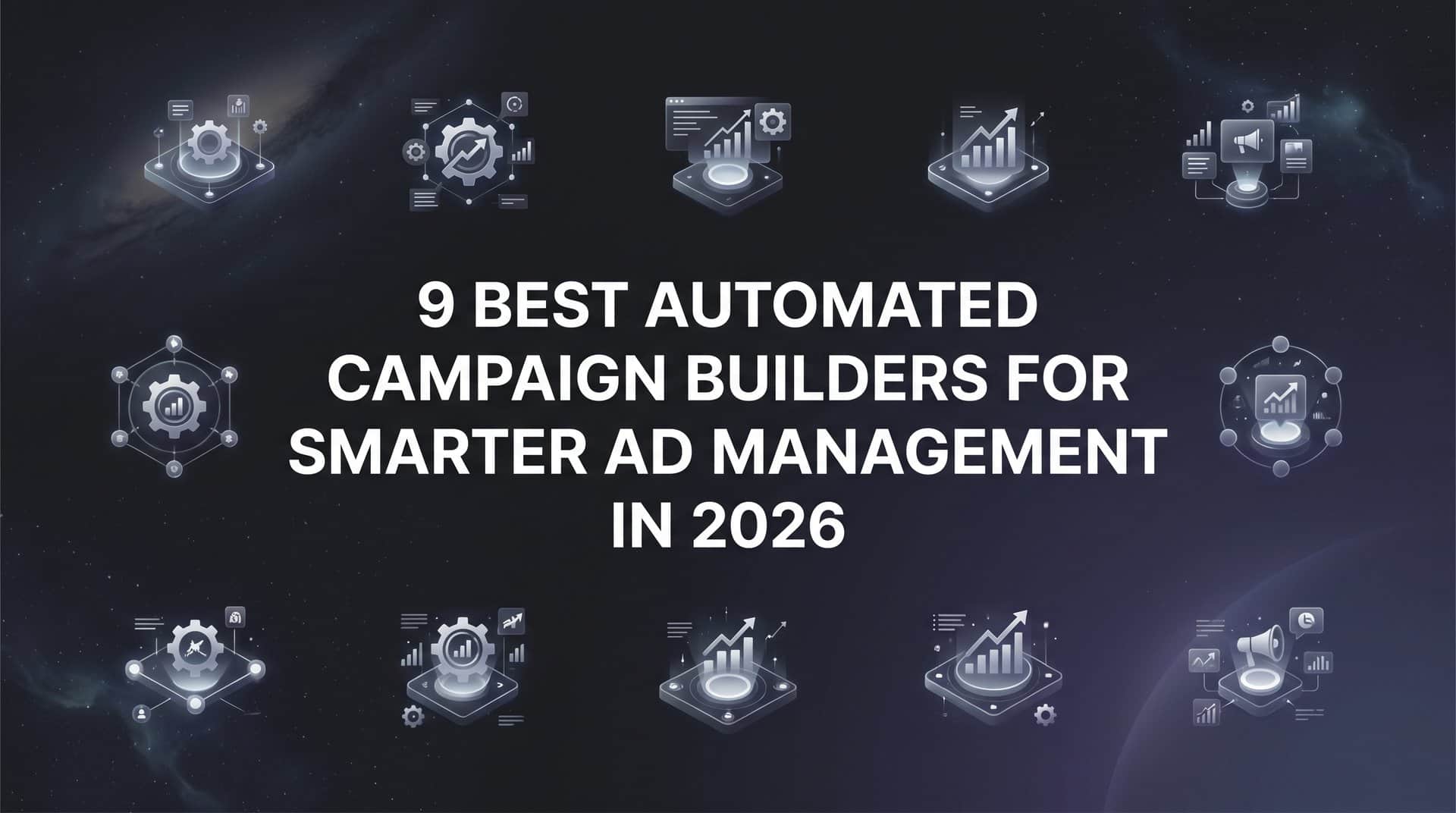 Featured image for 9 Best Automated Campaign Builders for Smarter Ad Management in 2026