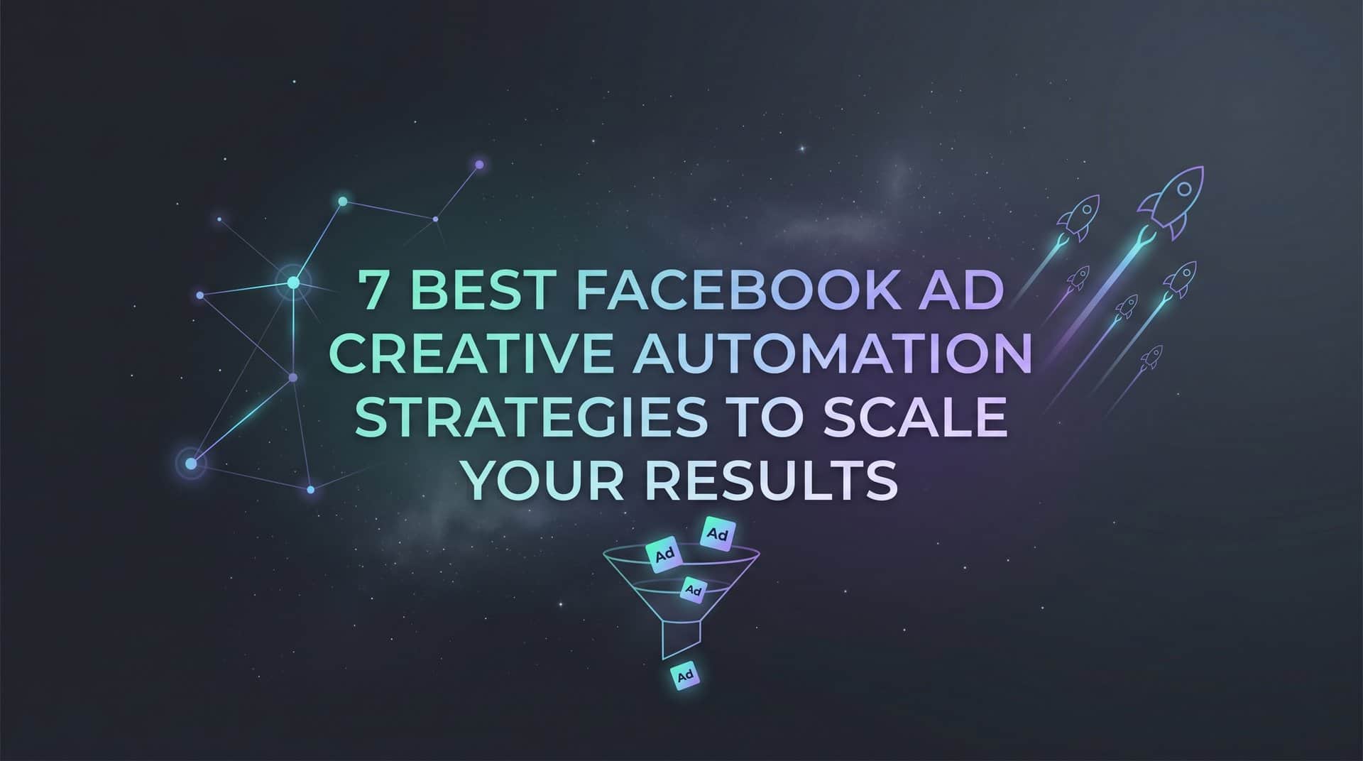 Featured image for 7 Best Facebook Ad Creative Automation Strategies to Scale Your Results