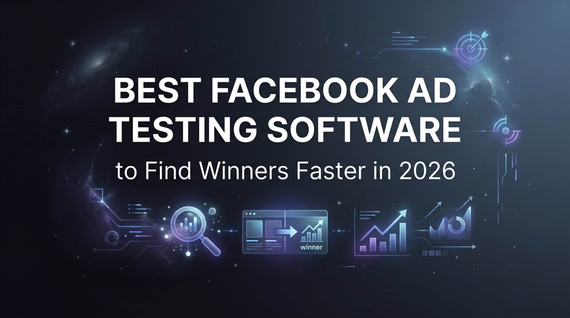 Featured image for 9 Best Facebook Ad Testing Software to Find Winners Faster in 2026