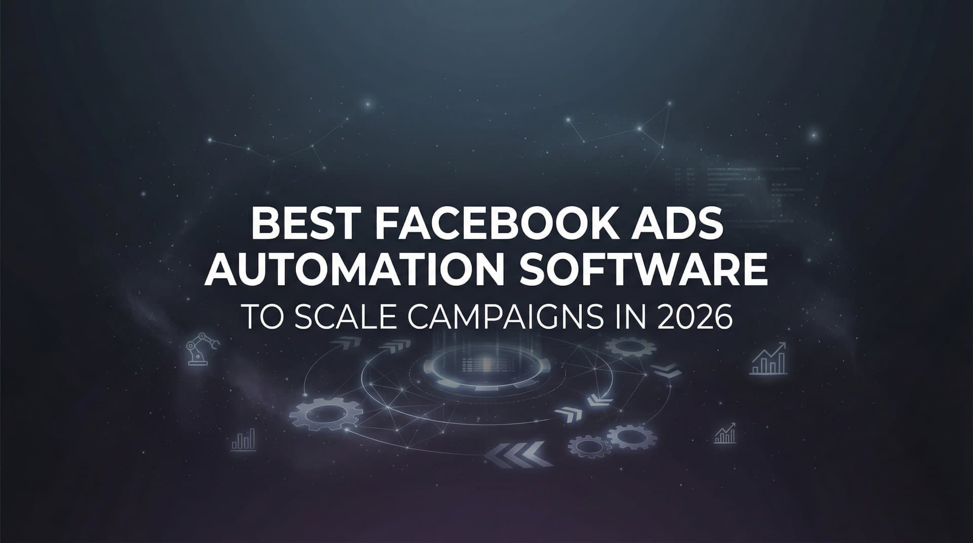 9 Best Facebook Ads Automation Software to Scale Campaigns in 2026