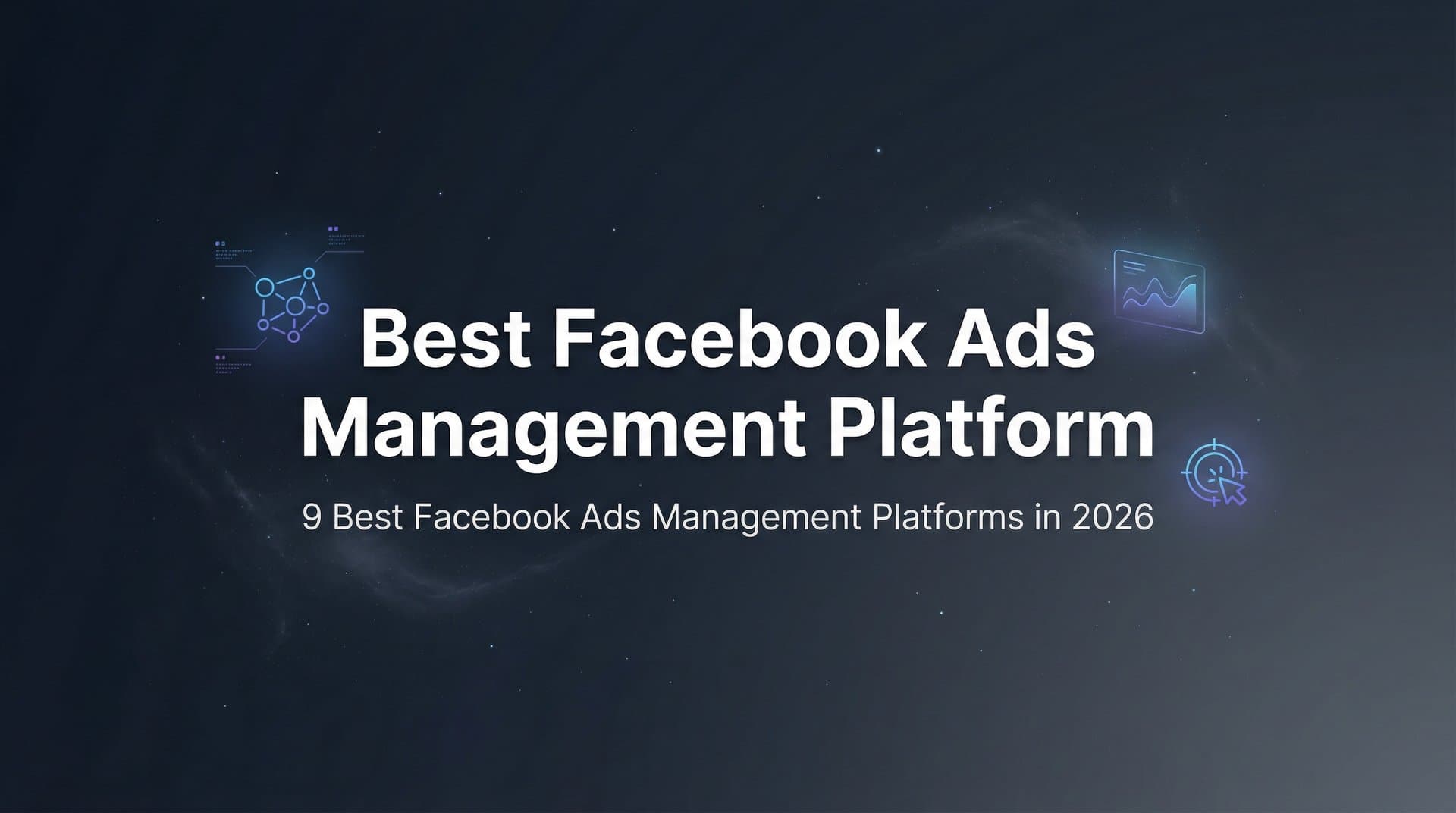 9 Best Facebook Ads Management Platforms in 2026