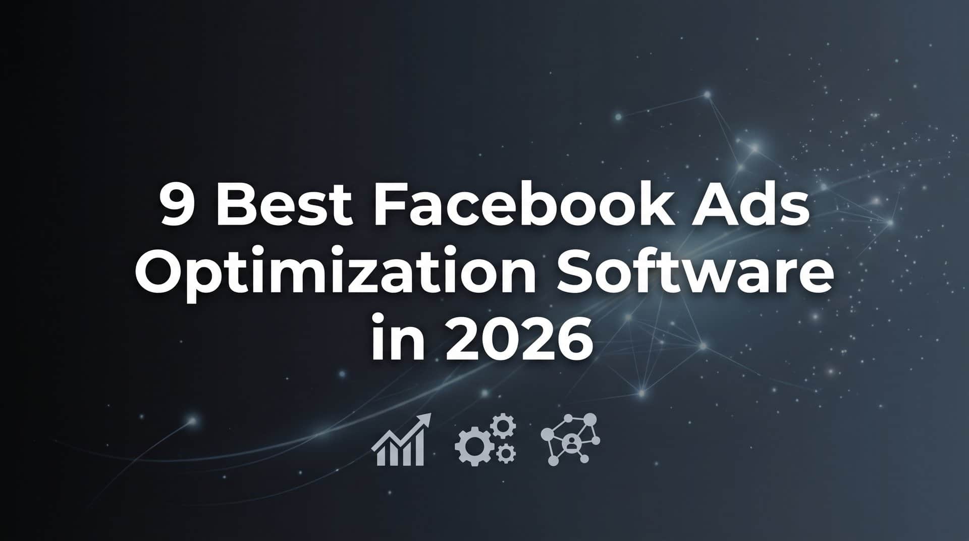 Featured image for 9 Best Facebook Ads Optimization Software in 2026
