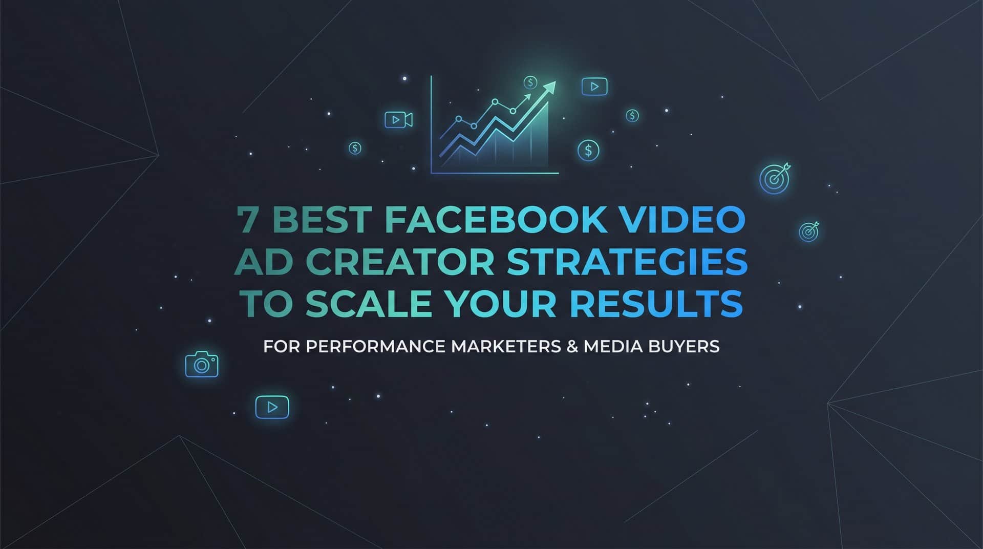 Featured image for 7 Best Facebook Video Ad Creator Strategies to Scale Your Results
