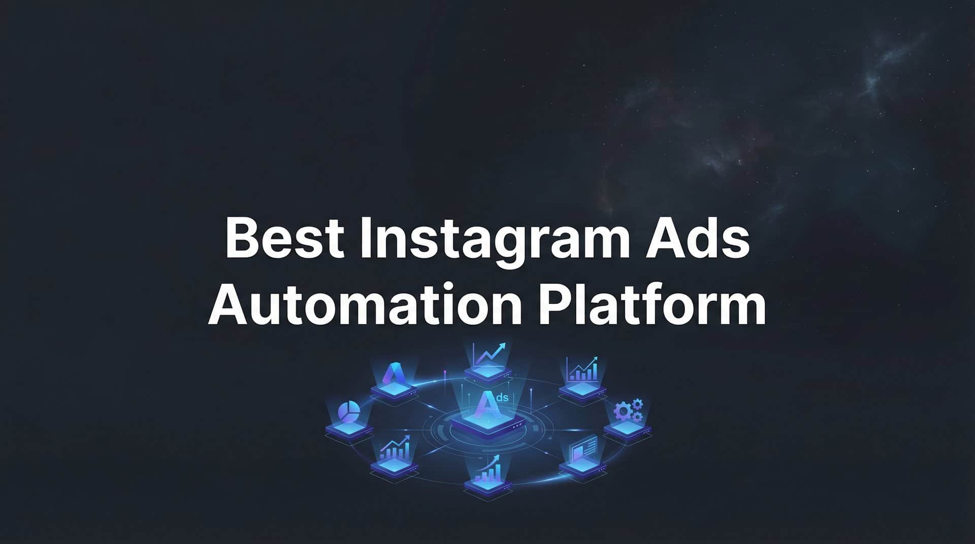 Featured image for 9 Best Instagram Ads Automation Platforms to Scale Your Campaigns in 2026