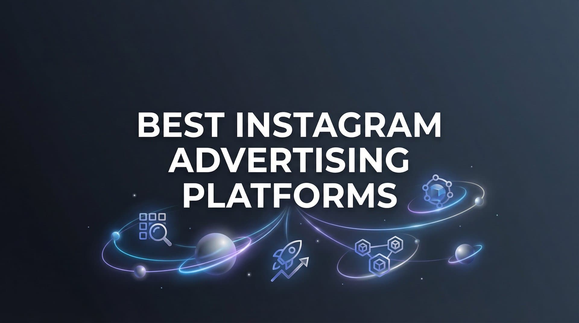 Featured image for 9 Best Instagram Advertising Platforms to Scale Your Campaigns in 2026