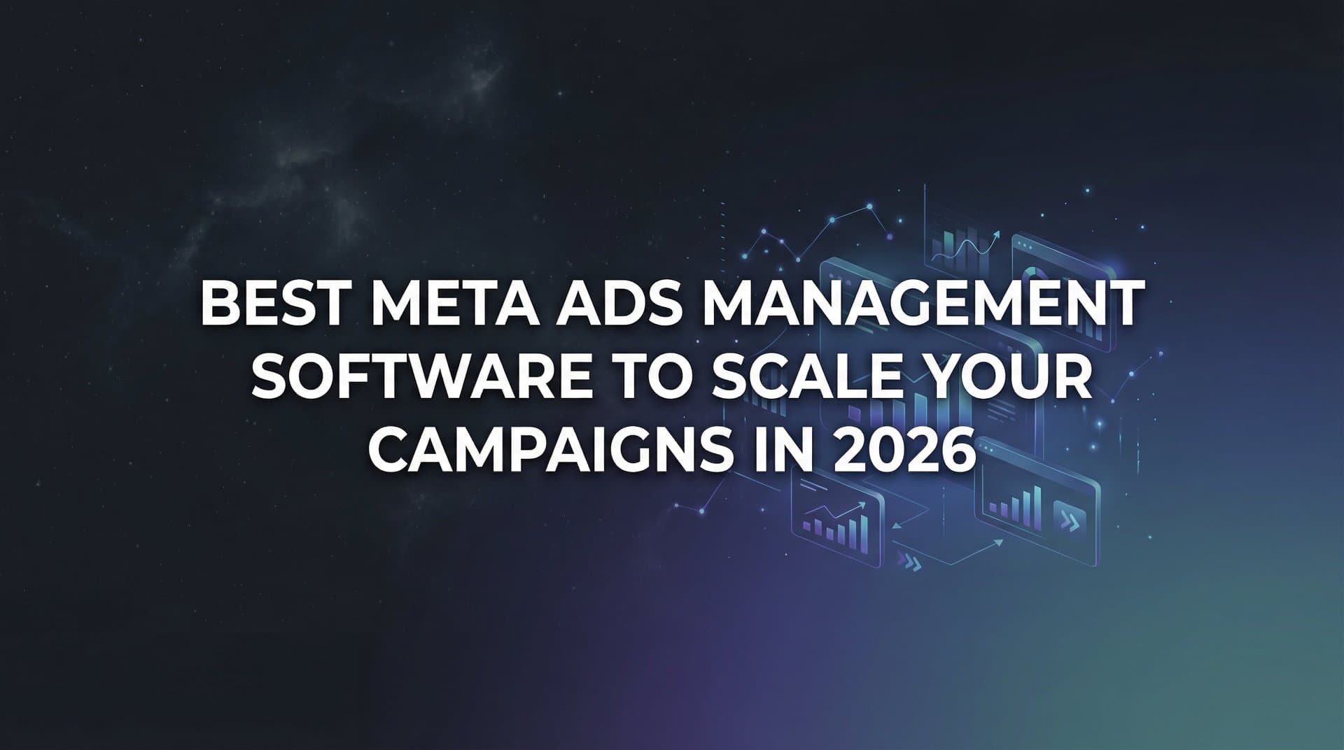 9 Best Meta Ads Management Software to Scale Your Campaigns in 2026