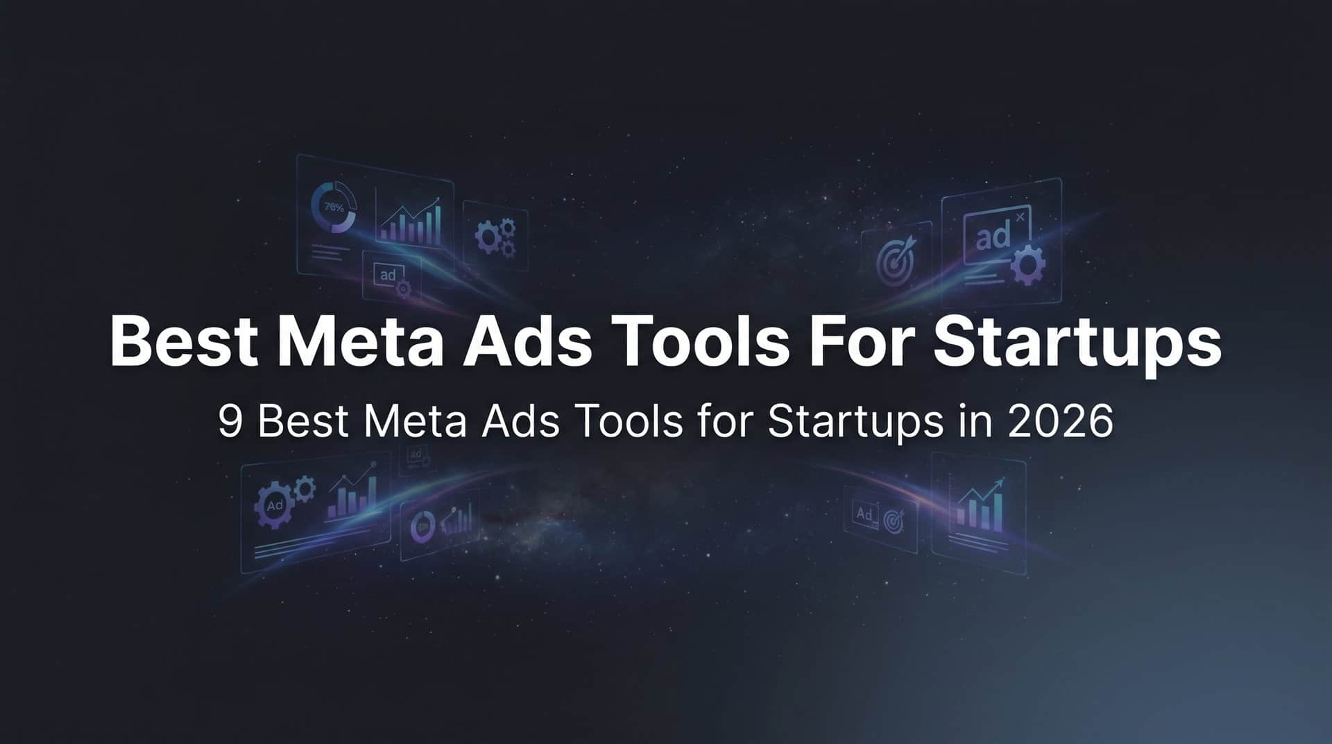 Featured image for 9 Best Meta Ads Tools for Startups in 2026