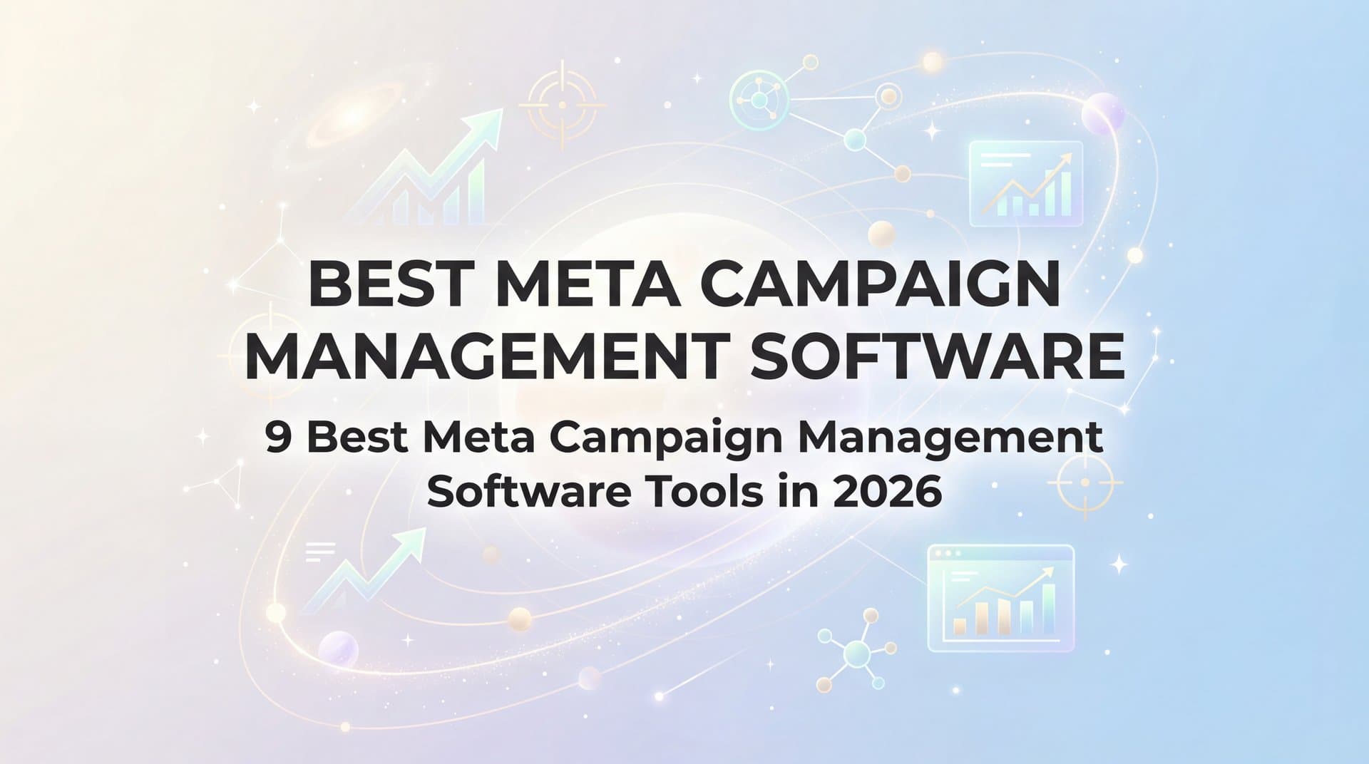 9 Best Meta Campaign Management Software Tools in 2026