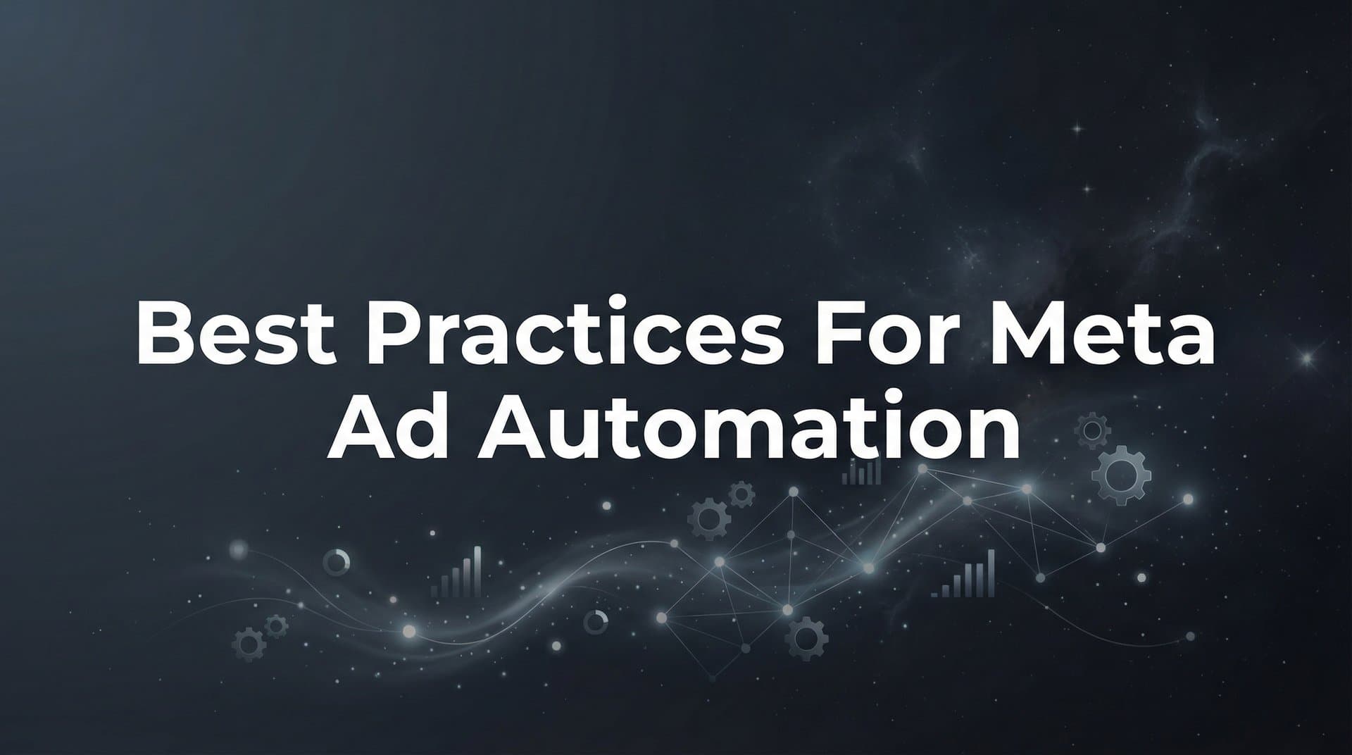 7 Best Practices for Meta Ad Automation That Drive Real Results
