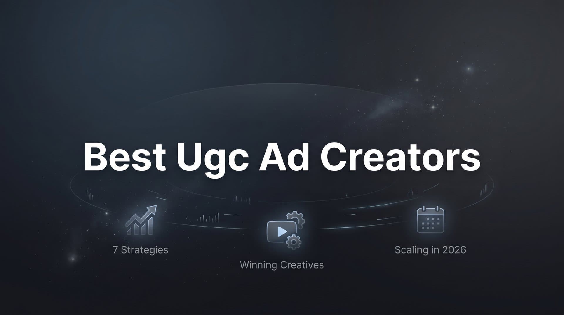 Featured image for 7 Best UGC Ad Creator Strategies to Scale Winning Creatives in 2026