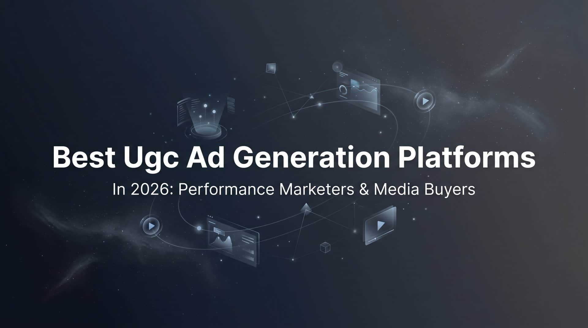Featured image for 9 Best UGC Ad Generation Platforms in 2026