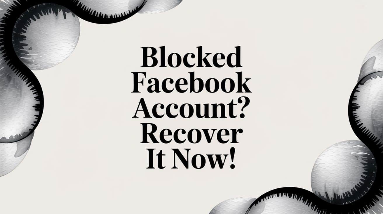 Featured image for Blocked Facebook Account? Recover It Now!