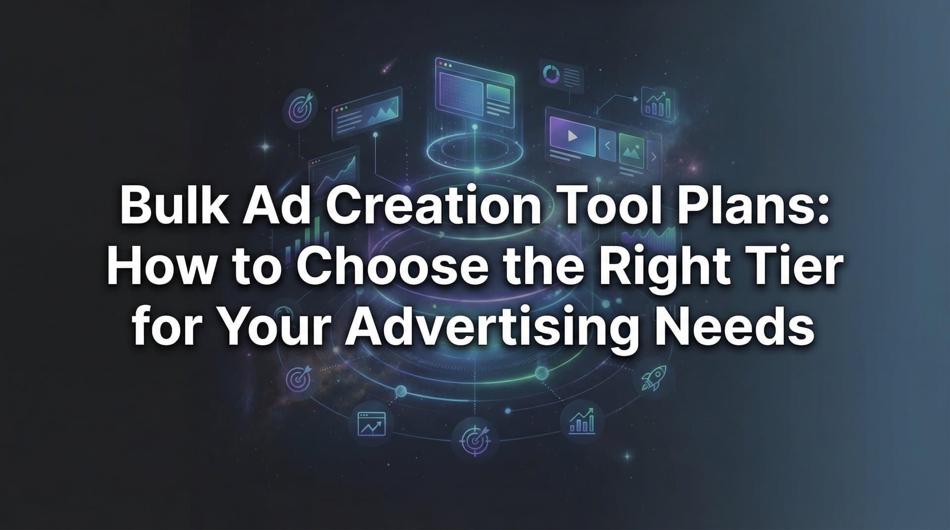 Featured image for Bulk Ad Creation Tool Plans: How to Choose the Right Tier for Your Advertising Needs