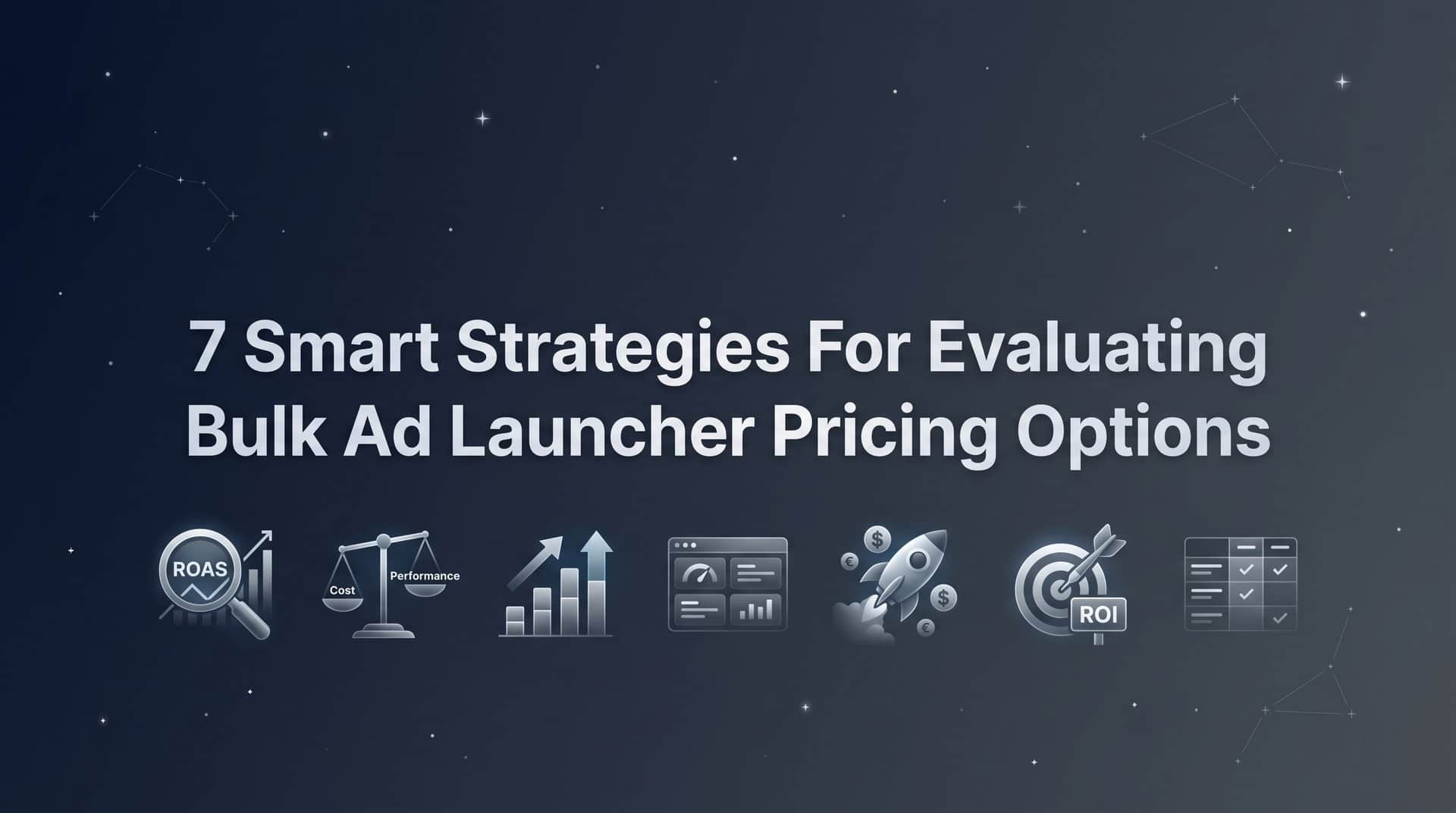 Featured image for 7 Smart Strategies for Evaluating Bulk Ad Launcher Pricing Options