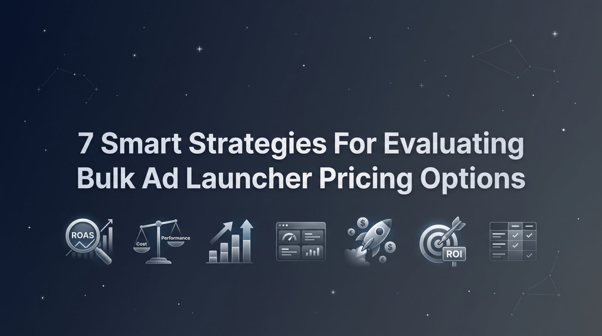 Featured image for 7 Smart Strategies for Evaluating Bulk Ad Launcher Pricing Options