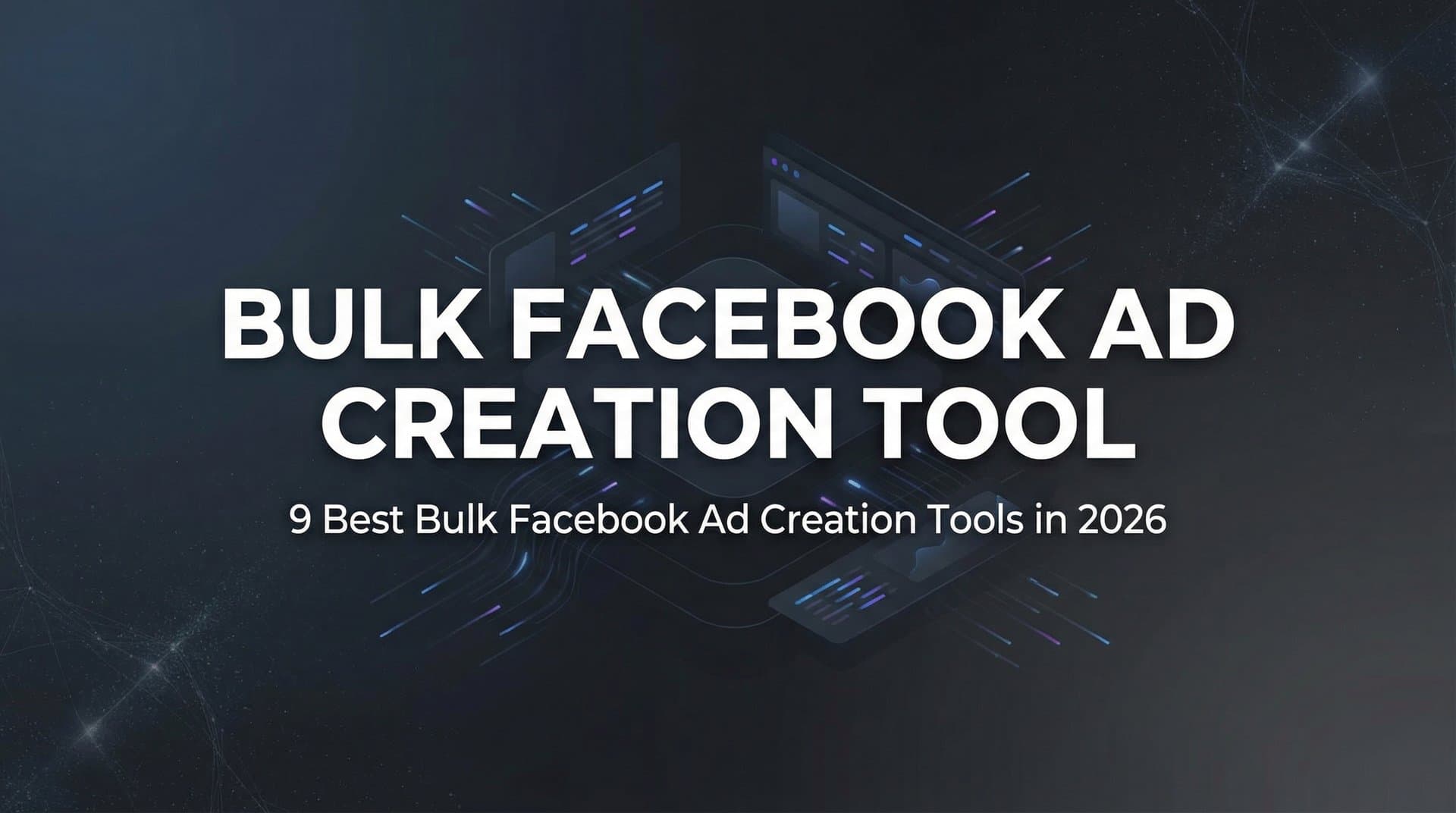 Featured image for 9 Best Bulk Facebook Ad Creation Tools in 2026