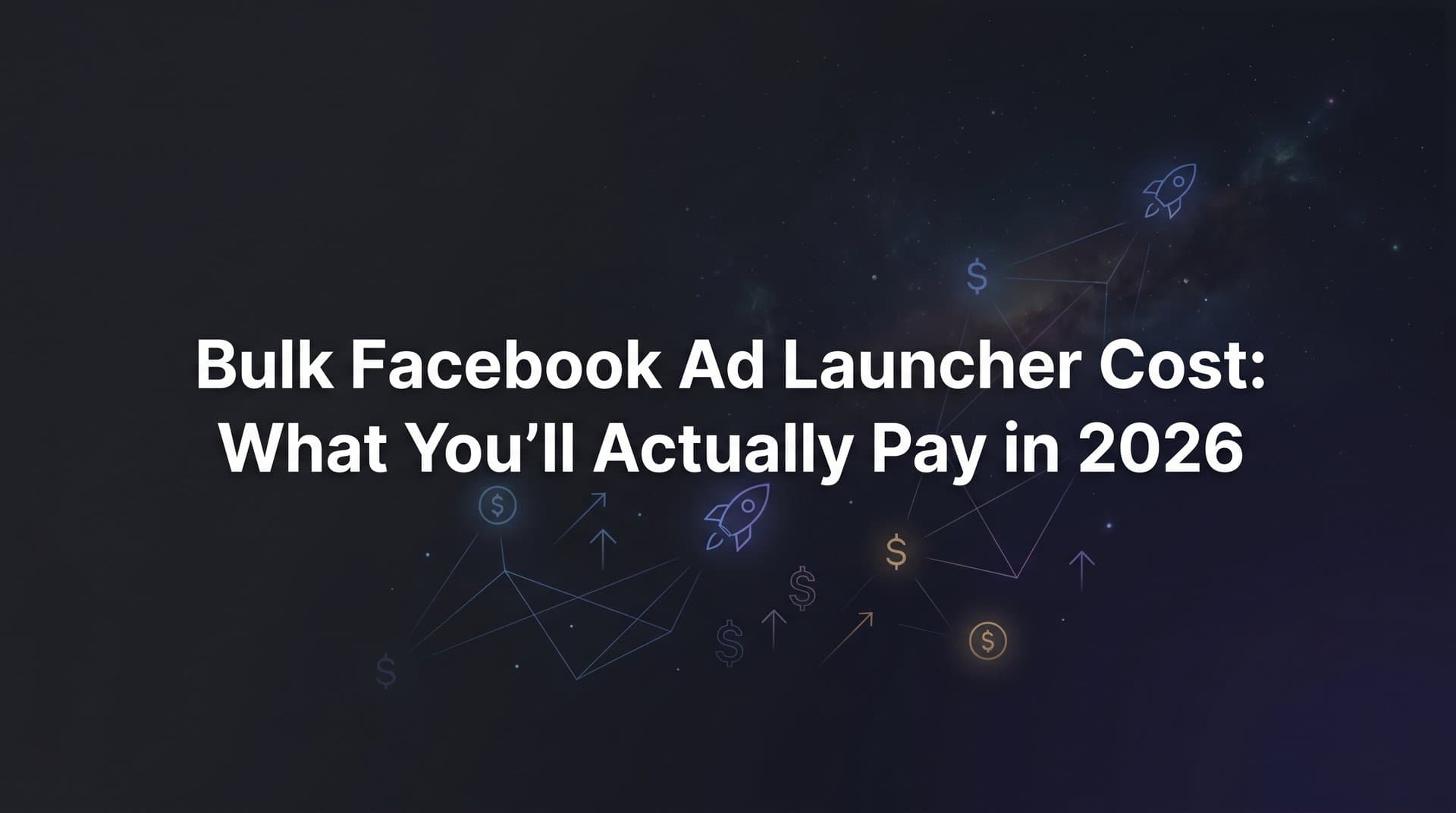 Featured image for Bulk Facebook Ad Launcher Cost: What You'll Actually Pay in 2026