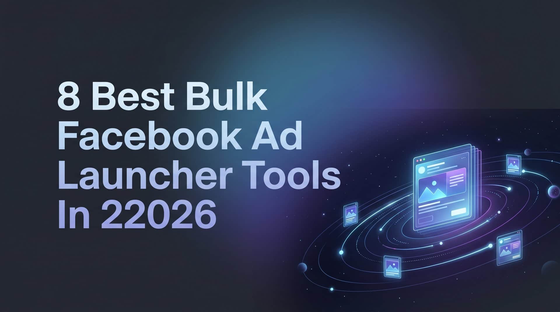 Featured image for 8 Best Bulk Facebook Ad Launcher Tools in 2026