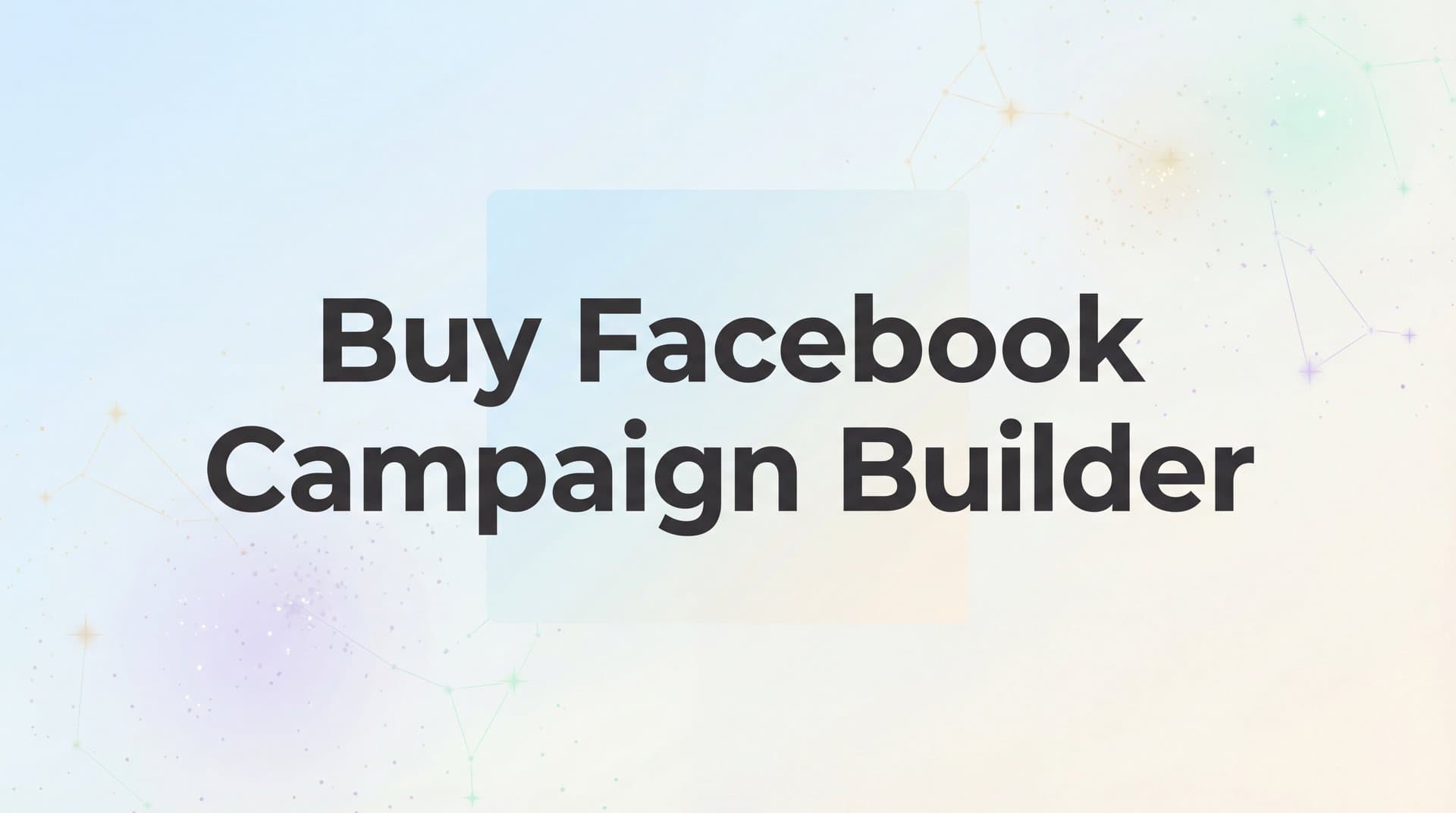 Featured image for 7 Smart Strategies to Buy the Right Facebook Campaign Builder for Your Business
