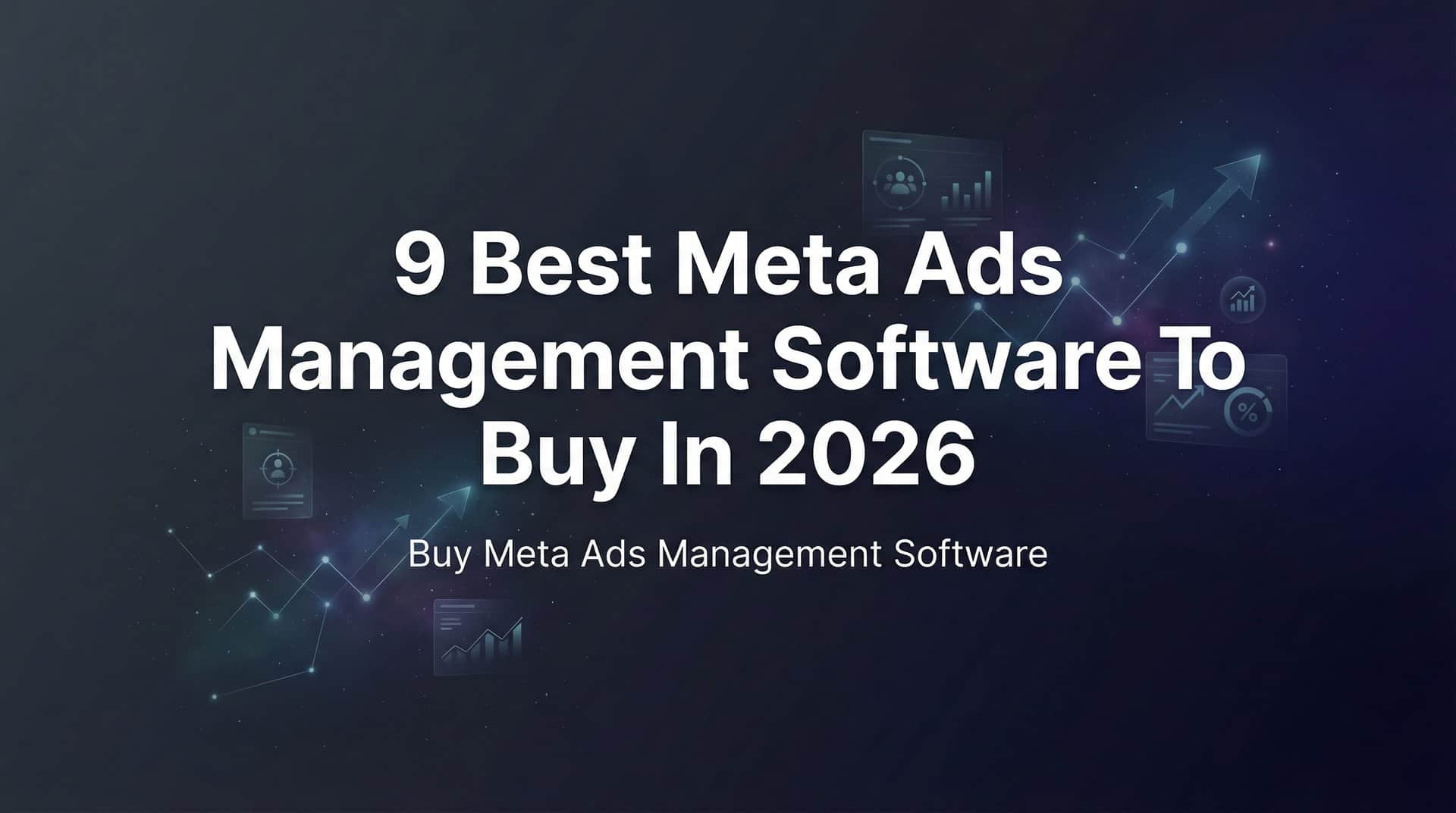 Featured image for 9 Best Meta Ads Management Software to Buy in 2026