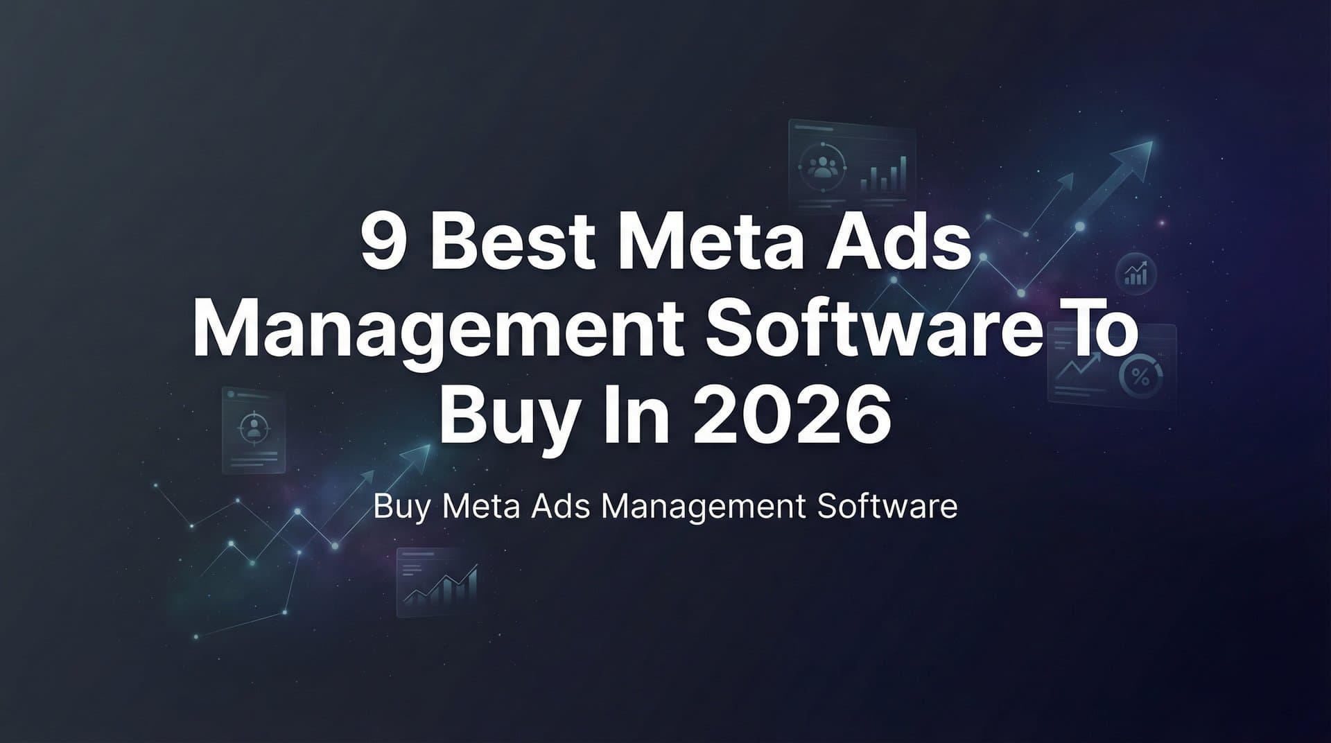 Featured image for 9 Best Meta Ads Management Software to Buy in 2026
