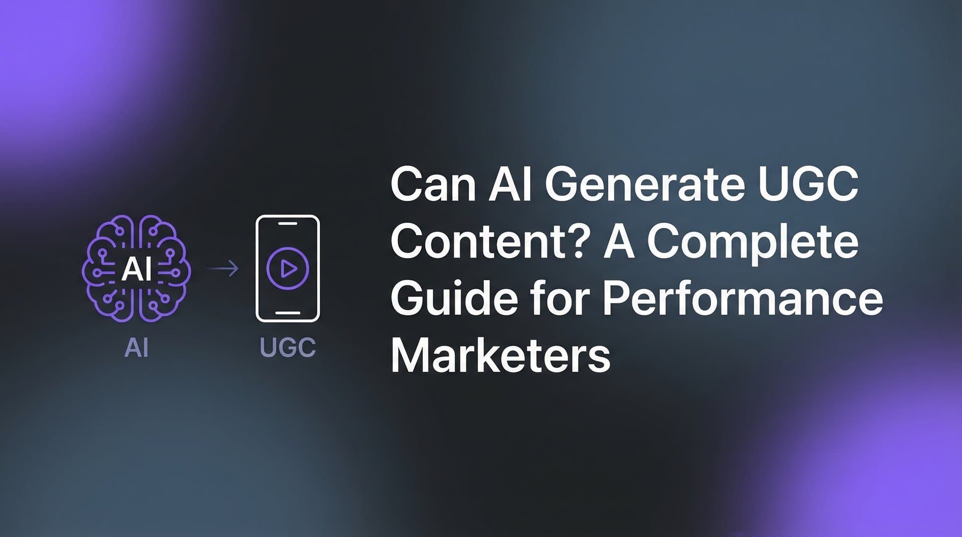 Featured image for Can AI Generate UGC Content? A Complete Guide for Performance Marketers