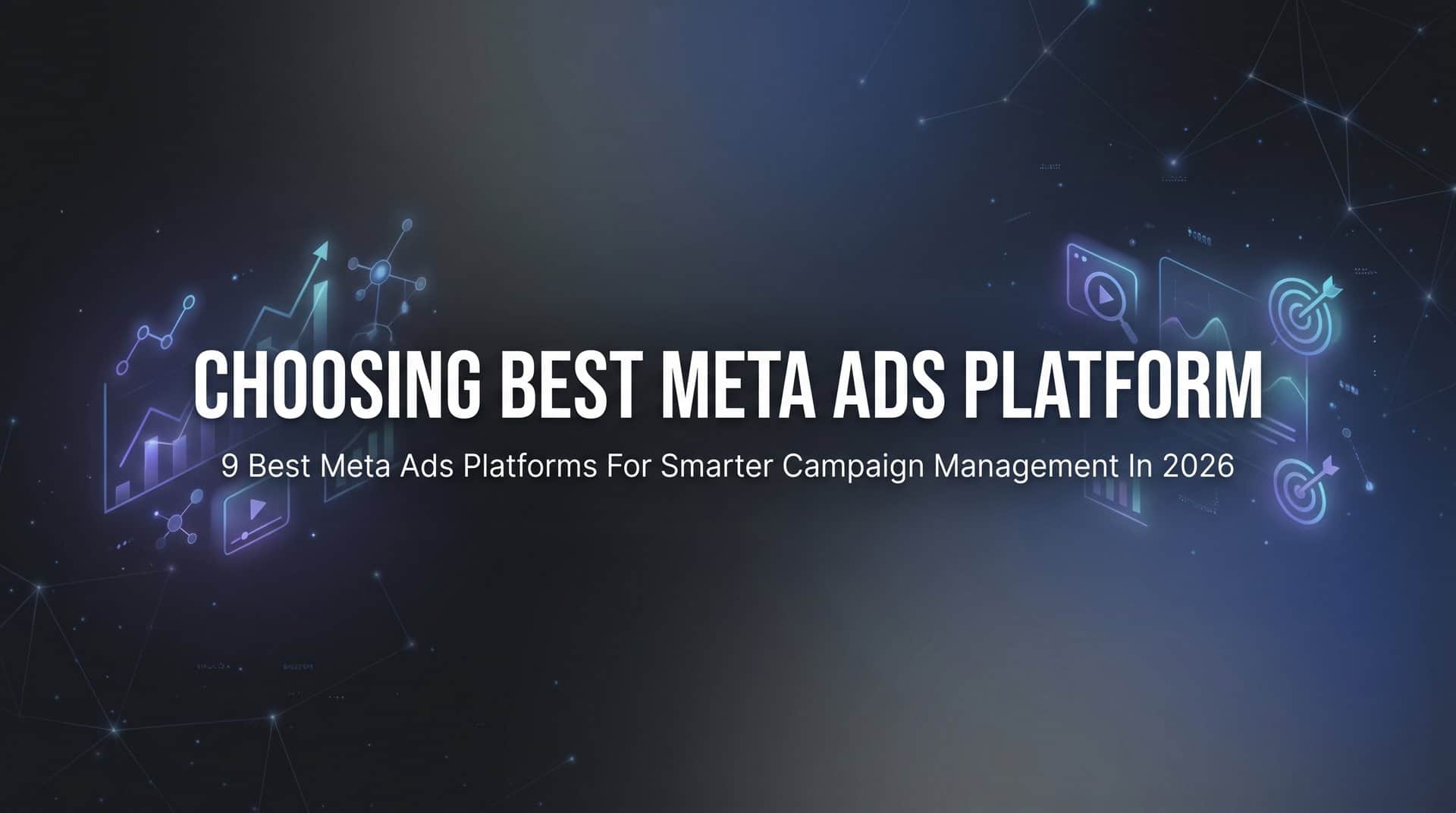 Featured image for 9 Best Meta Ads Platforms for Smarter Campaign Management in 2026