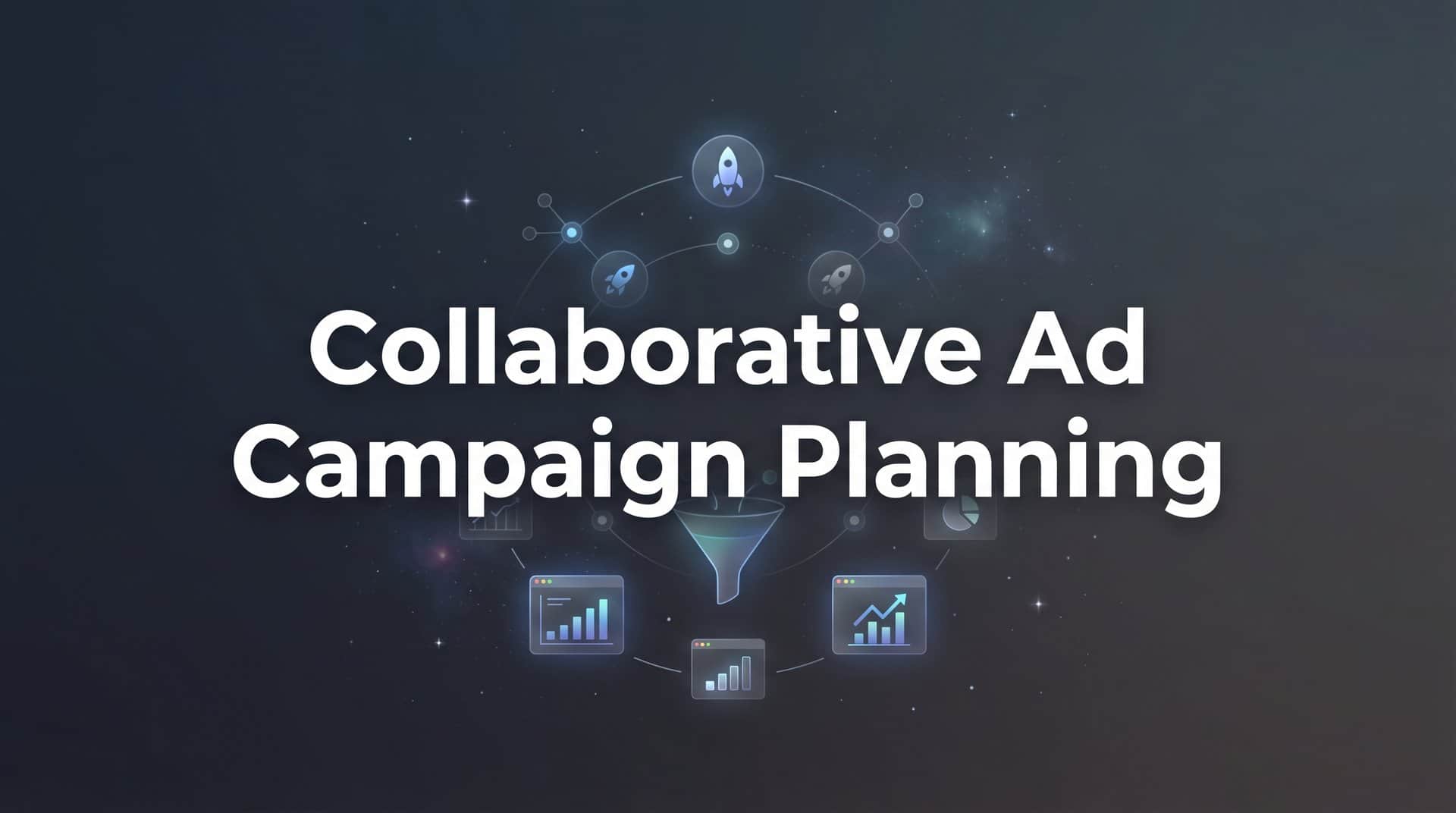Featured image for How to Build a Collaborative Ad Campaign Planning Process: Step-by-Step Guide
