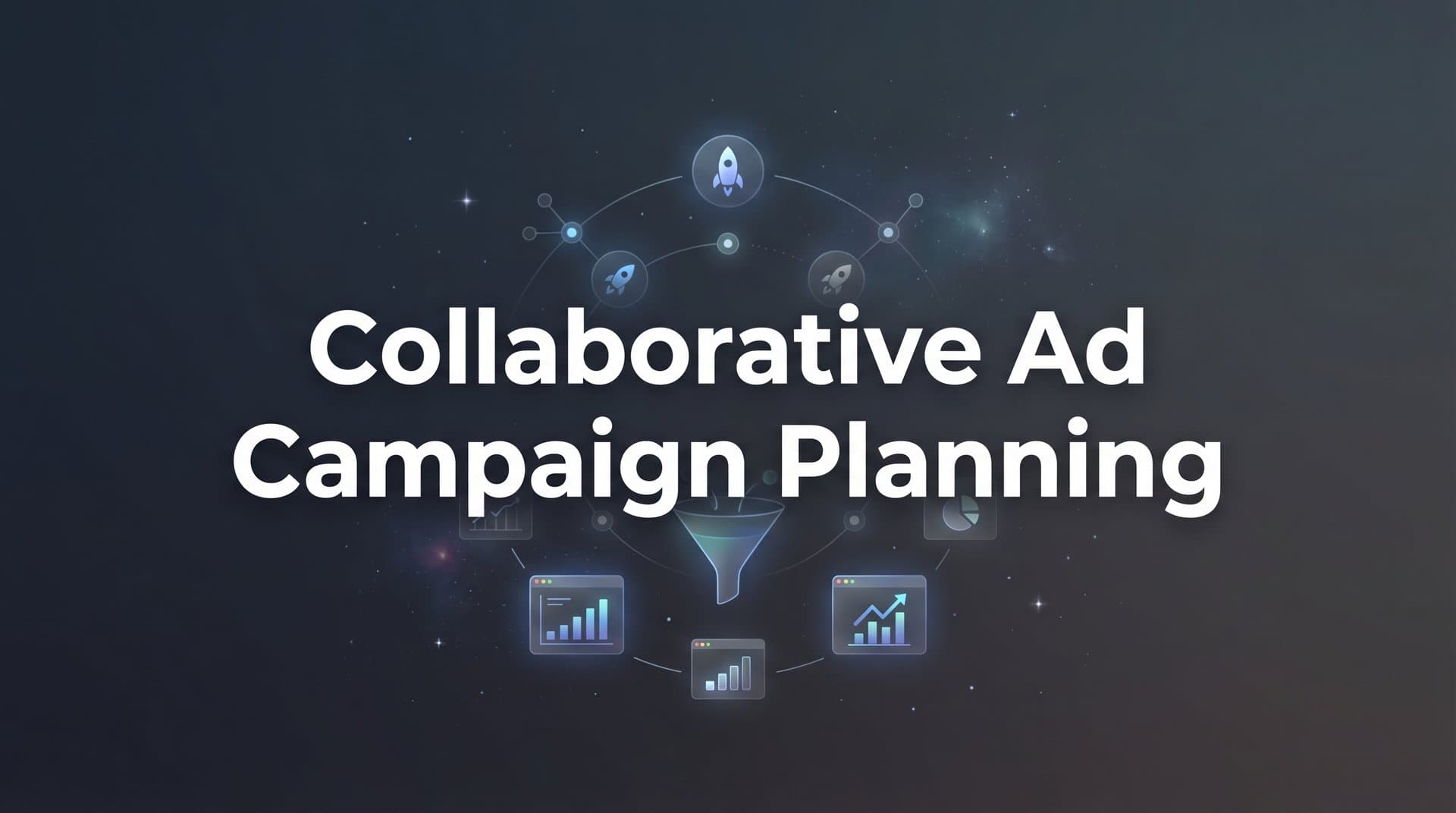 Featured image for How to Build a Collaborative Ad Campaign Planning Process: Step-by-Step Guide
